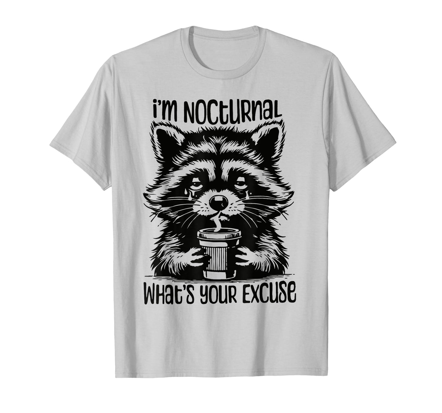 I'm Nocturnal What's Your Excuse Adult Humor T-Shirt