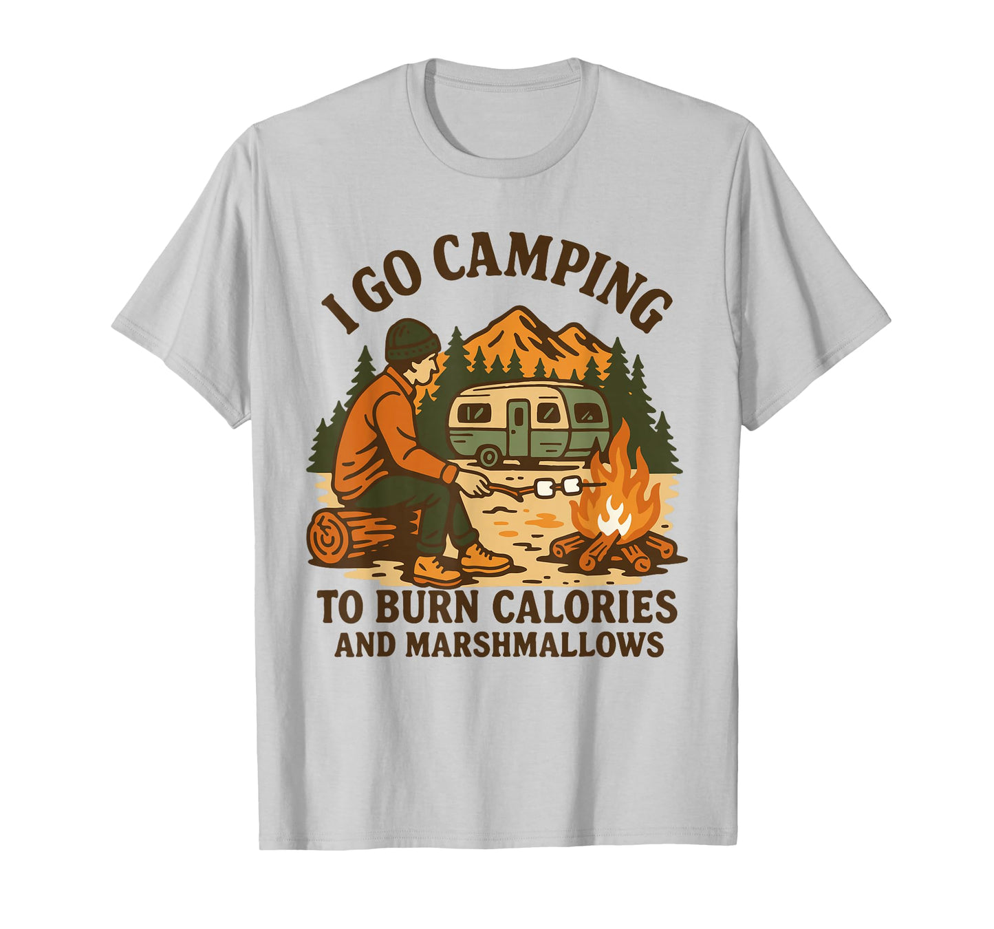 I Go Camping to Burn Calories and Marshmallows T-Shirt