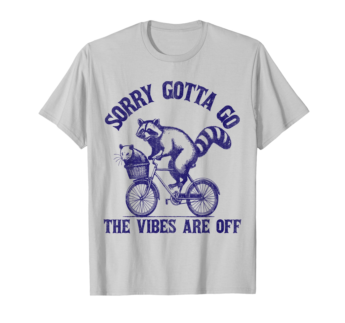 Sorry Gotta Go The Vibes Are Off Funny Raccoon T-Shirt