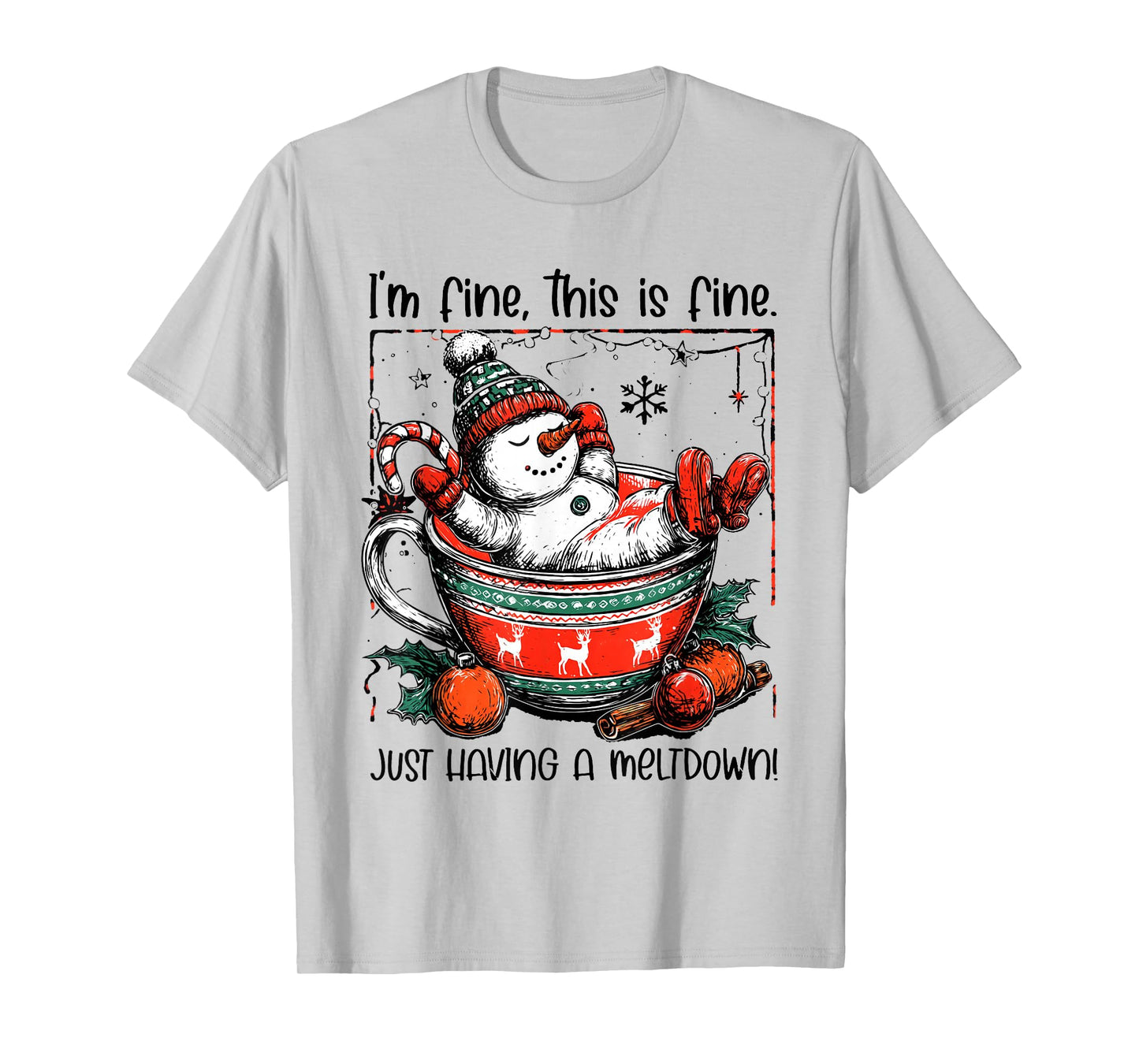 I'm Fine This is Fine Just Having Meltdown Snowman Christmas T-Shirt
