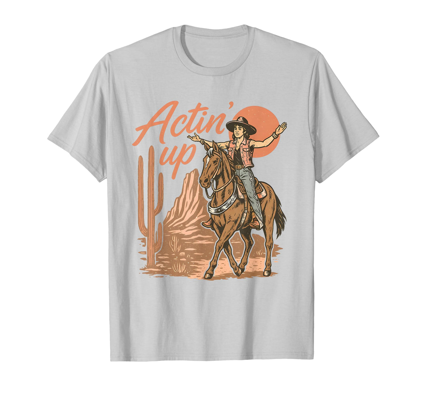 Actin’ Up Cowgirl Western Rodeo Wild West Women Country T-Shirt