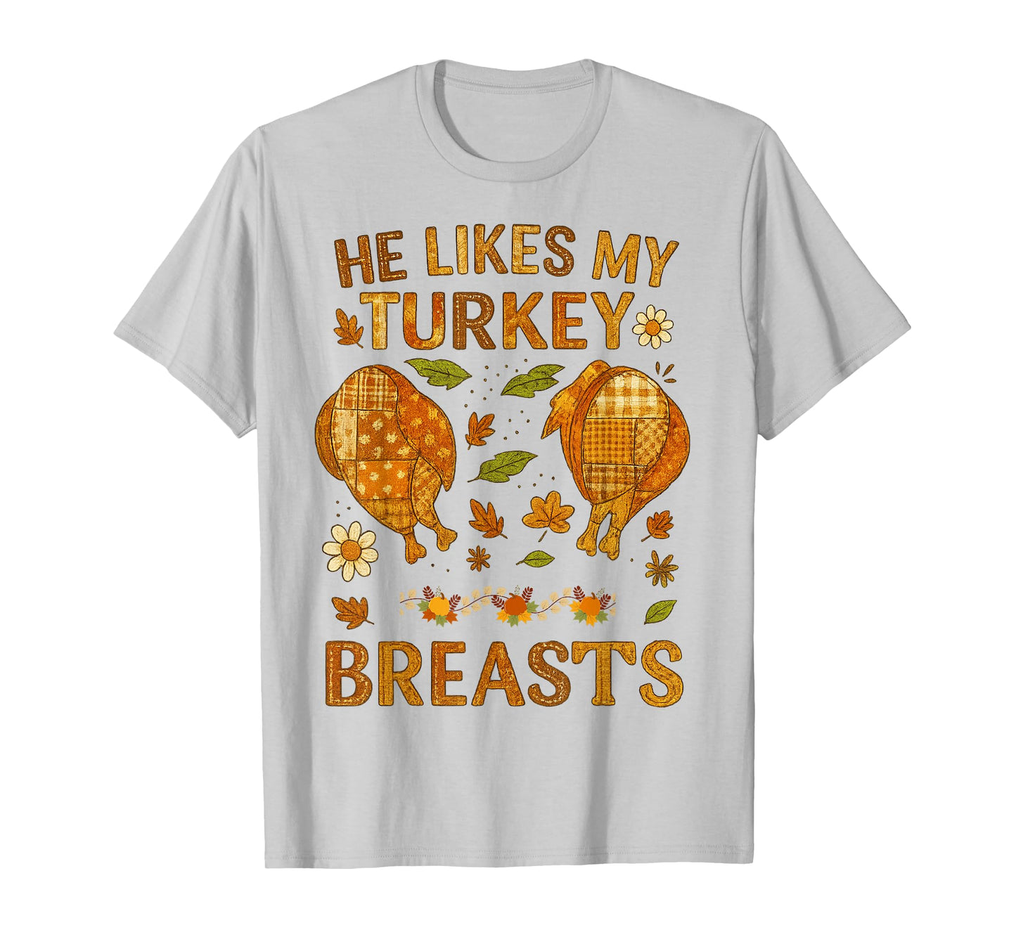 He Likes My Turkey Breasts Thanksgiving Floral Fall Vibes T-Shirt