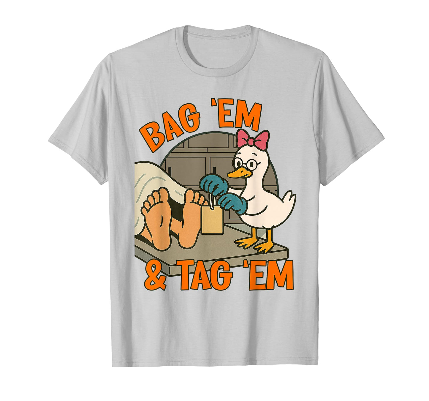 Funeral Director Mortician Silly Goose Bag 'em & Tag 'em T-Shirt