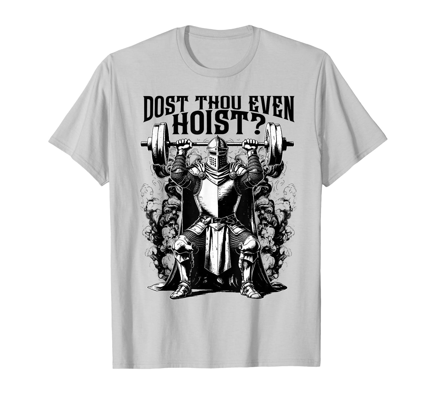 Funny Gym Workout Dost Thou Even Hoist Medieval Knight Meme T-Shirt
