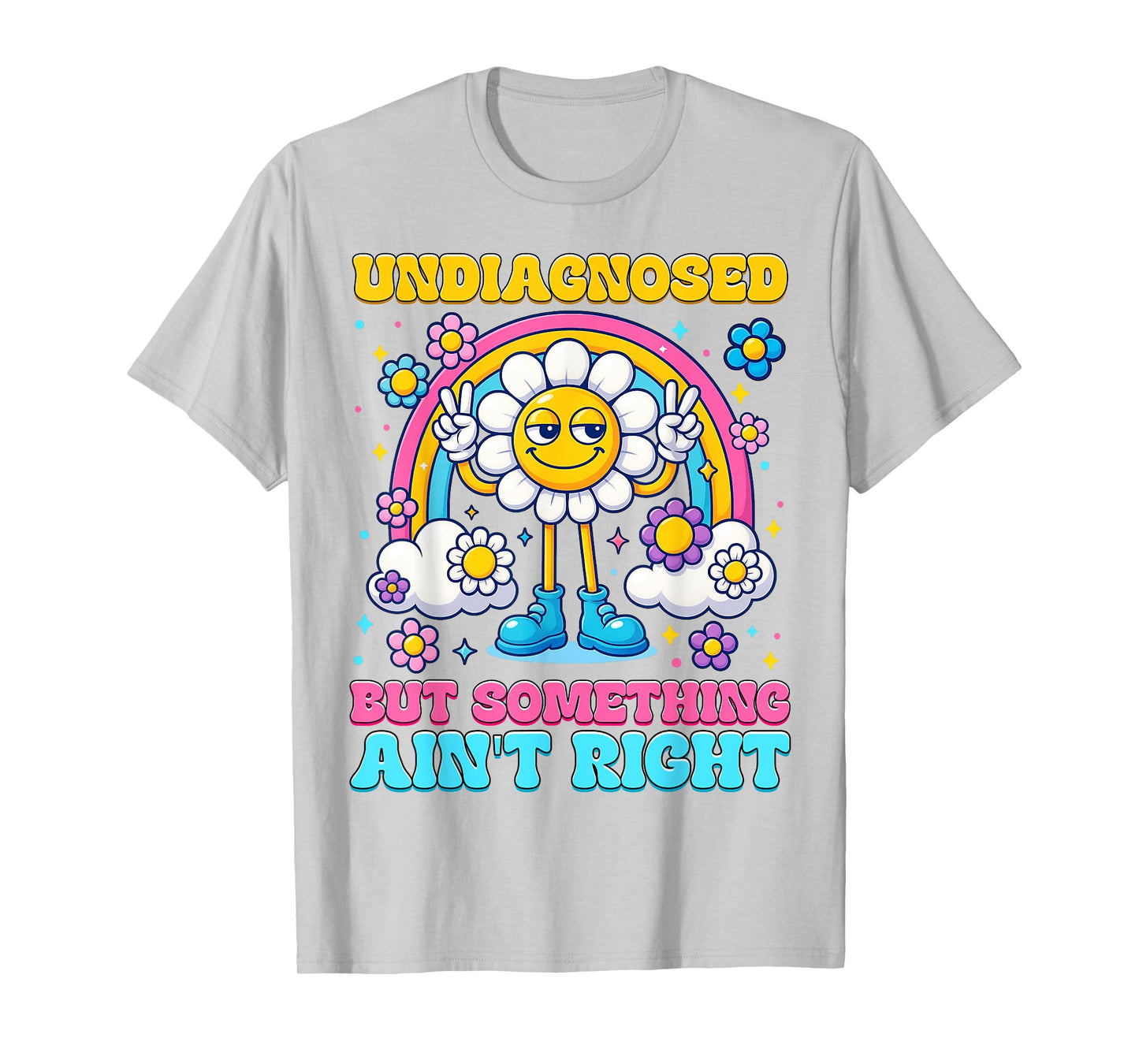 Funny Undiagnosed But Something Ain't Right Rainbow Womens T-Shirt