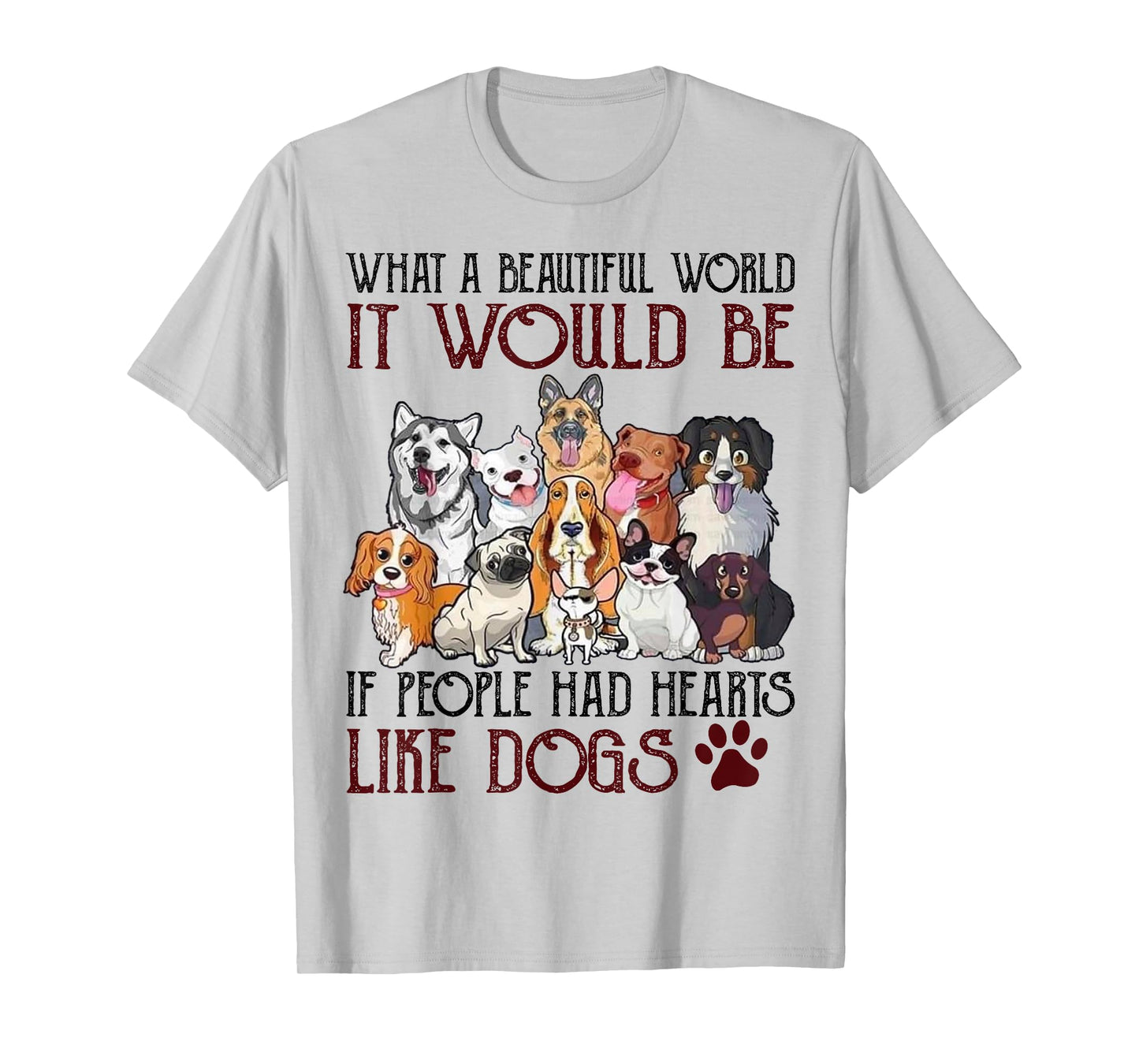 What A Beautiful World It Would Be If People Had Hearts Like T-Shirt