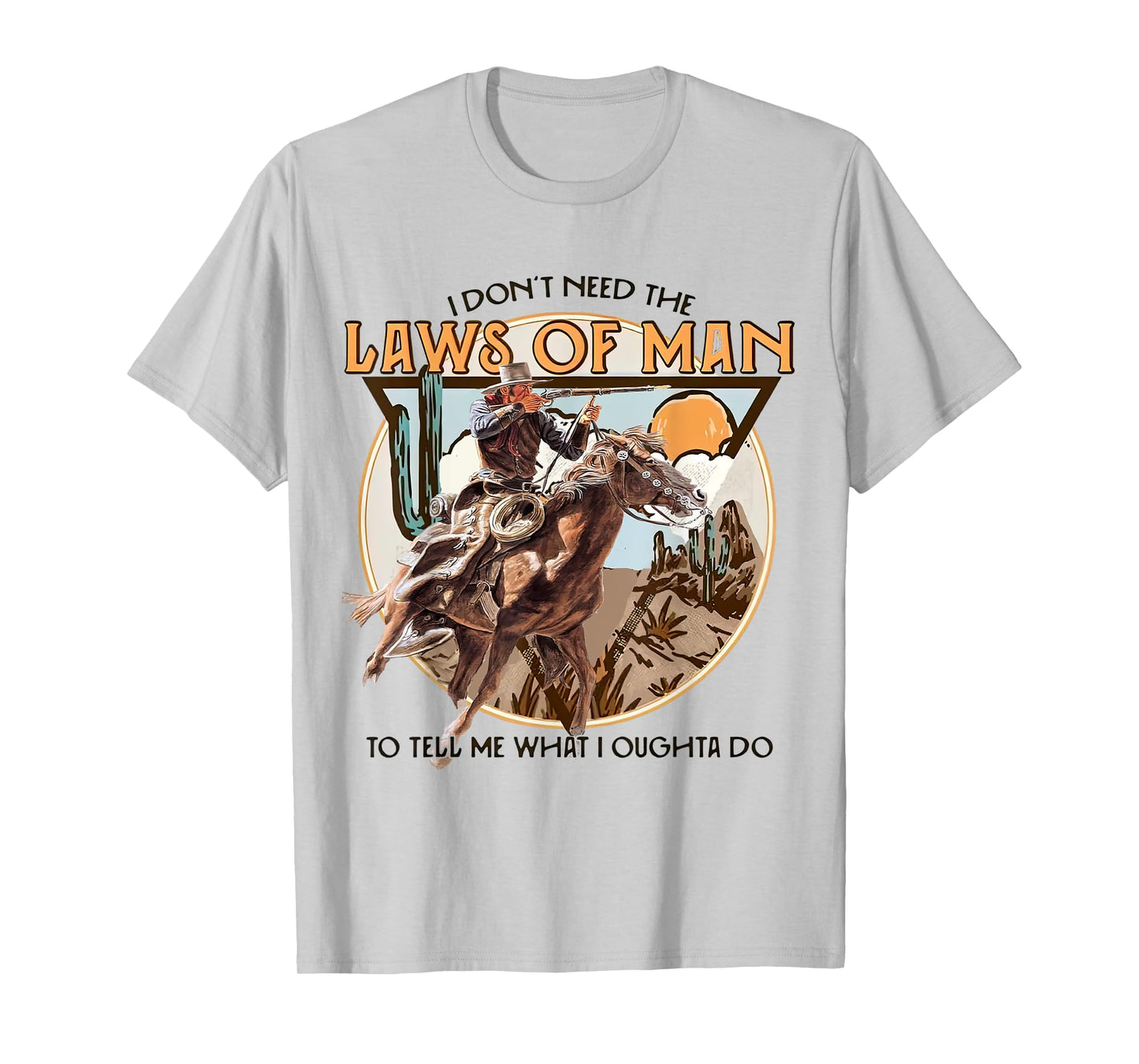 I Don't Need The Laws Of Man, Western Costume T-Shirt