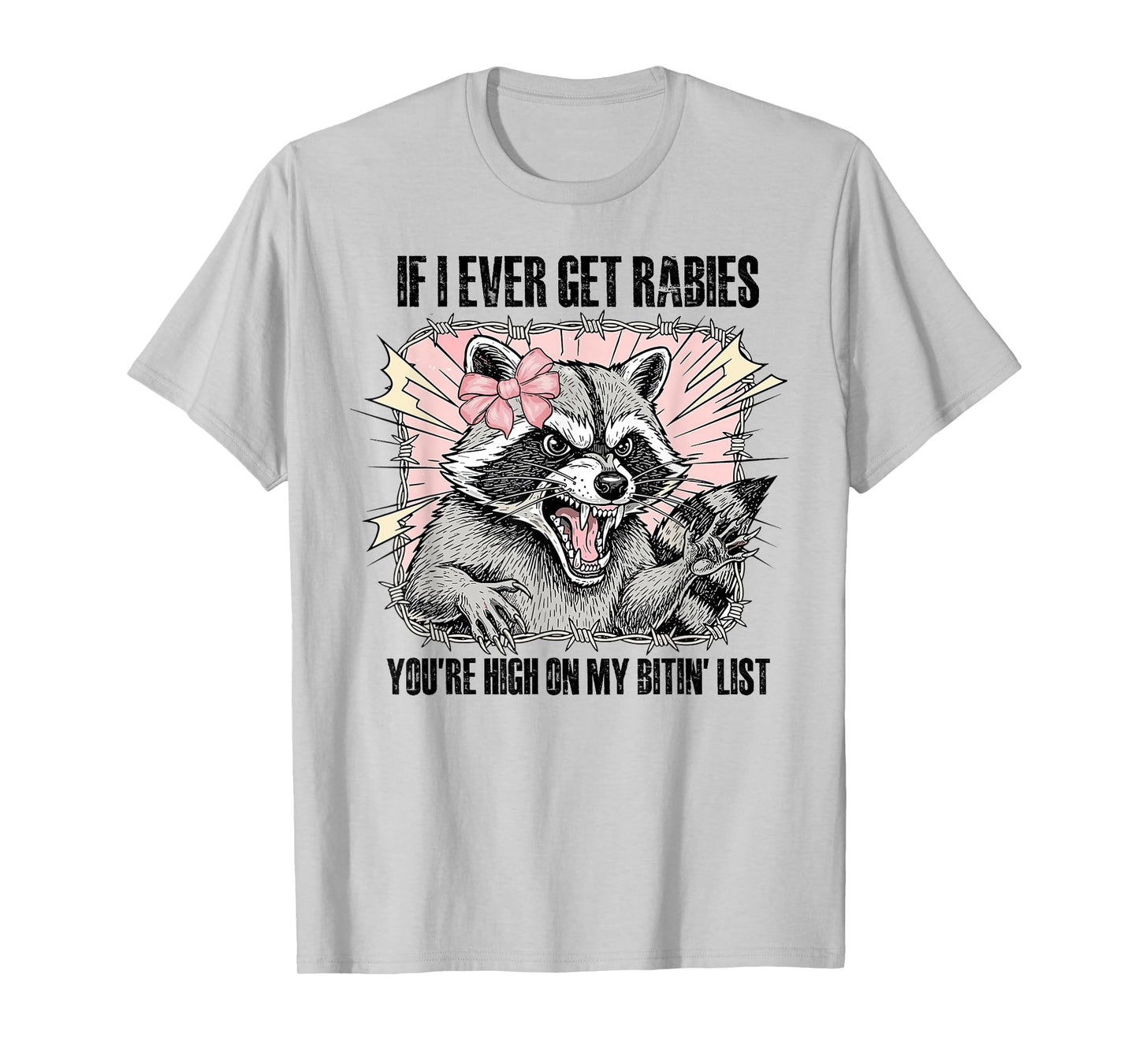 If I Ever Get Rabies Youre High On My Bitin List Meme T-Shirt