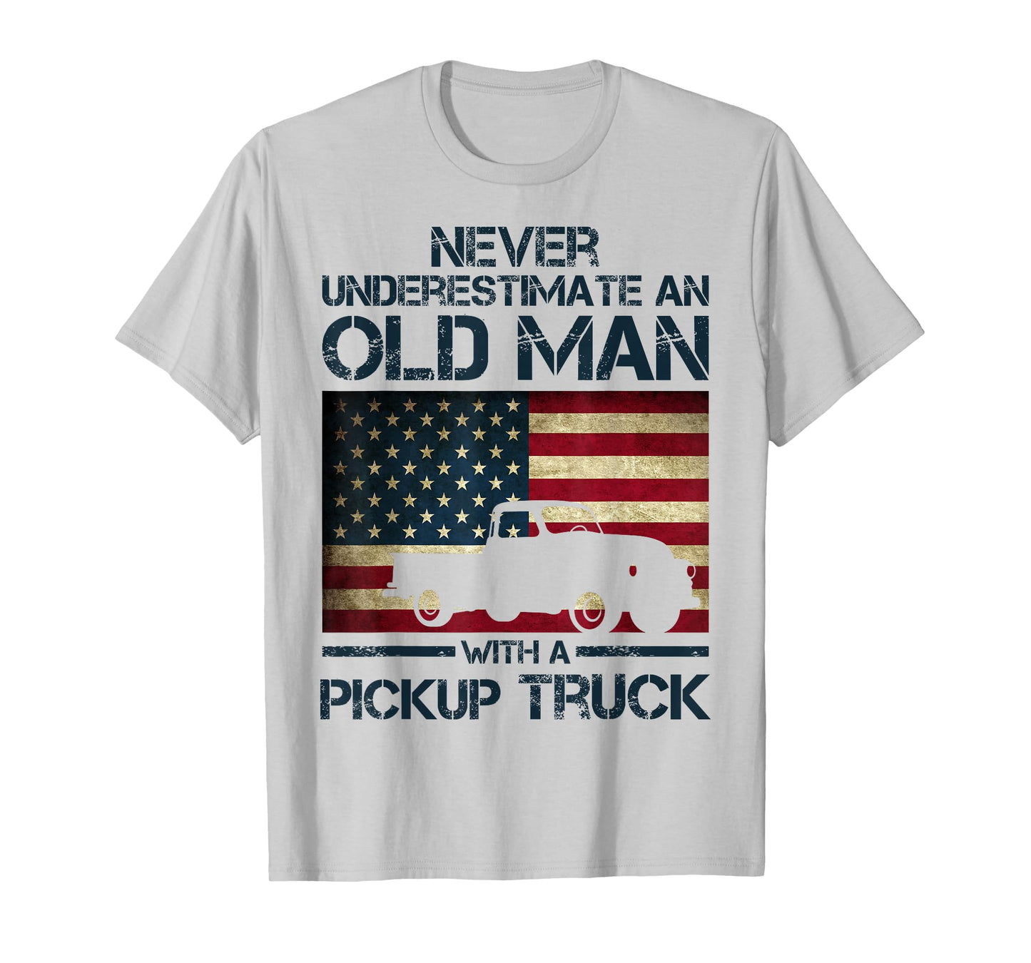Never Underestimate An Old Man Pickup Truck Trucker Flag T-Shirt