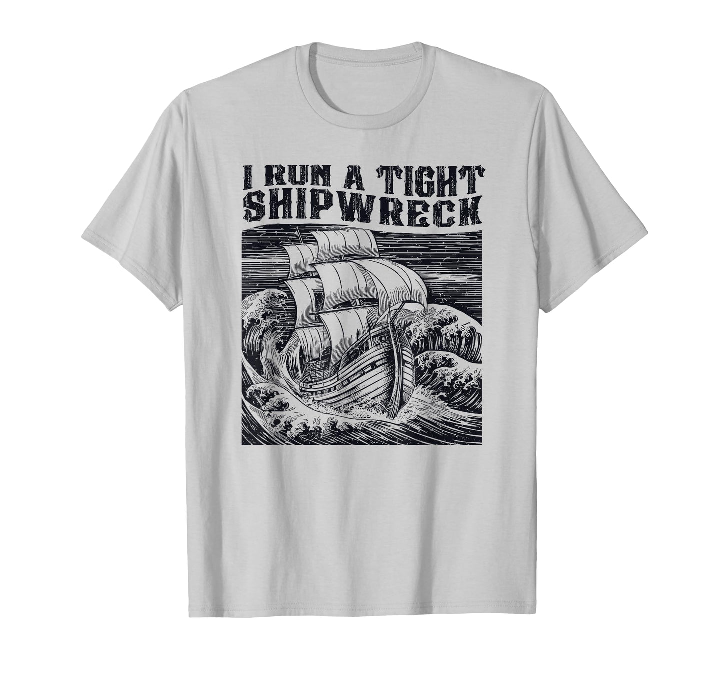 I Run A Tight Shipwreck Funny Homeschool Mom Dad Sarcastic T-Shirt