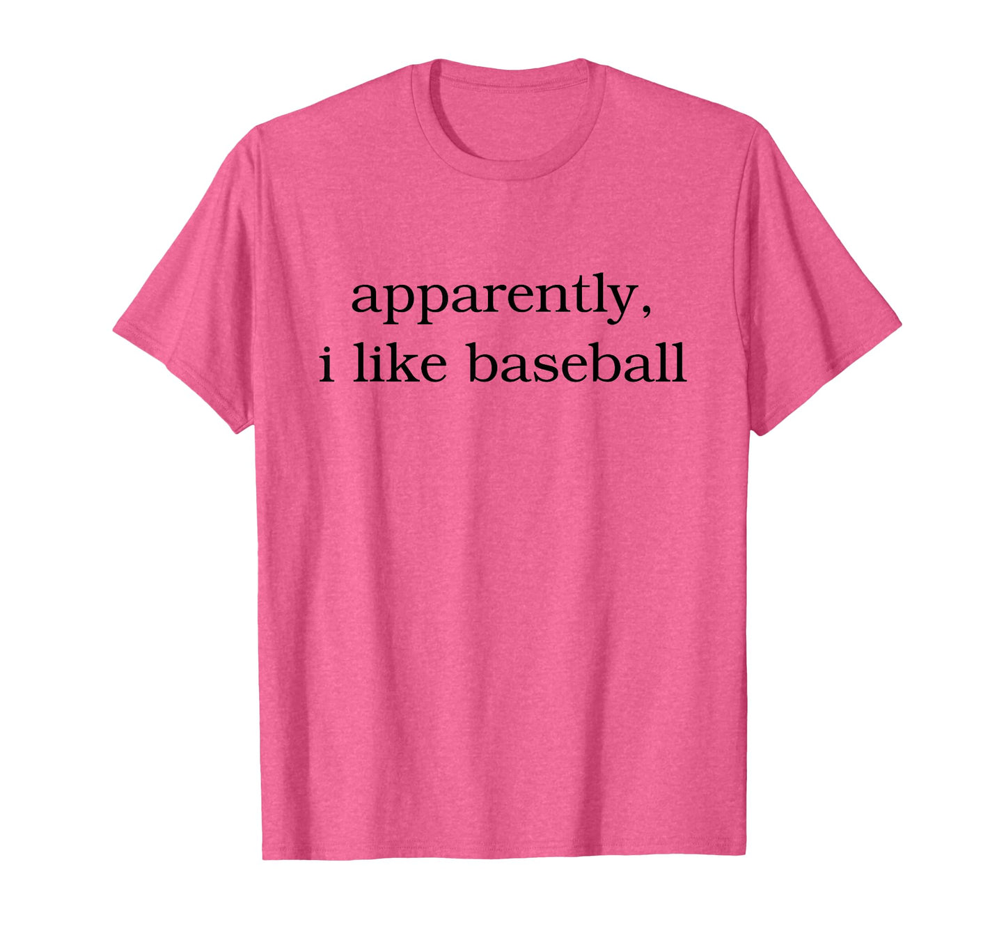 Apparently I Like Baseball Mom Lovers Baseball Fan Quote T-Shirt