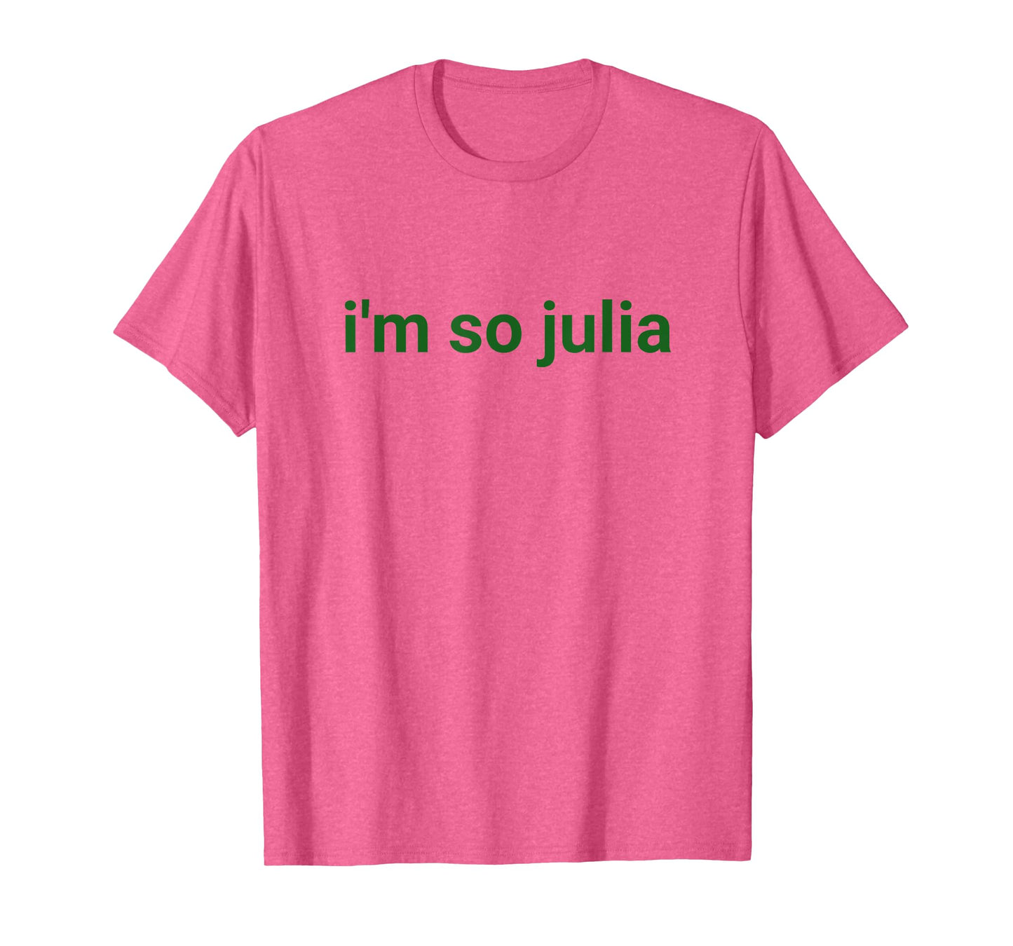 I'm So Julia Shirt, Funny I'm So Julia Meme T-Shirt