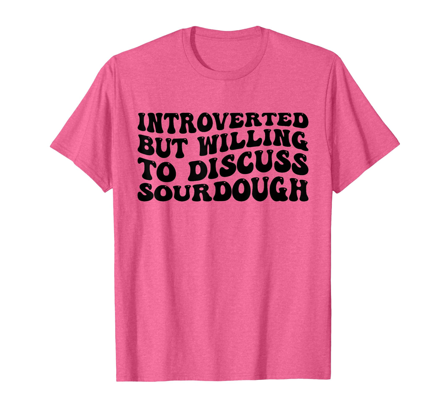 Sourdough Bread Lover Introverted But Willing Funny T-Shirt