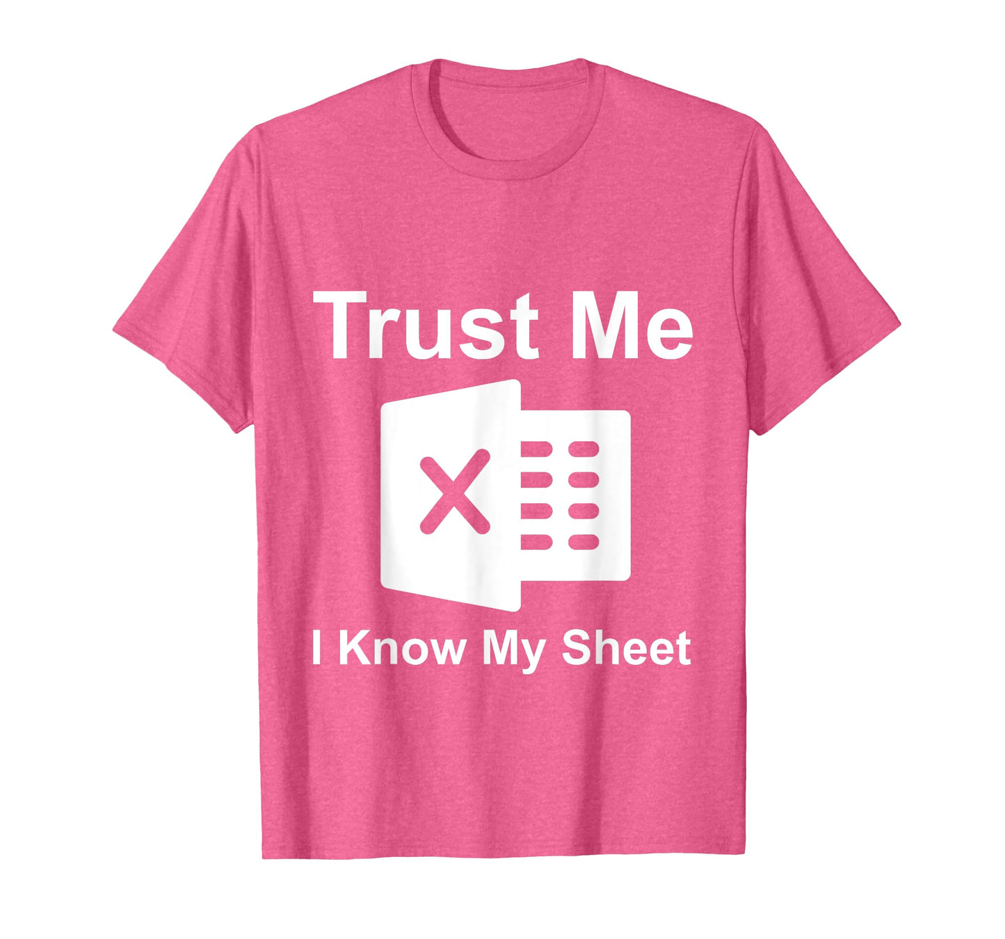 Trust Me I Know My Sheet T-Shirt