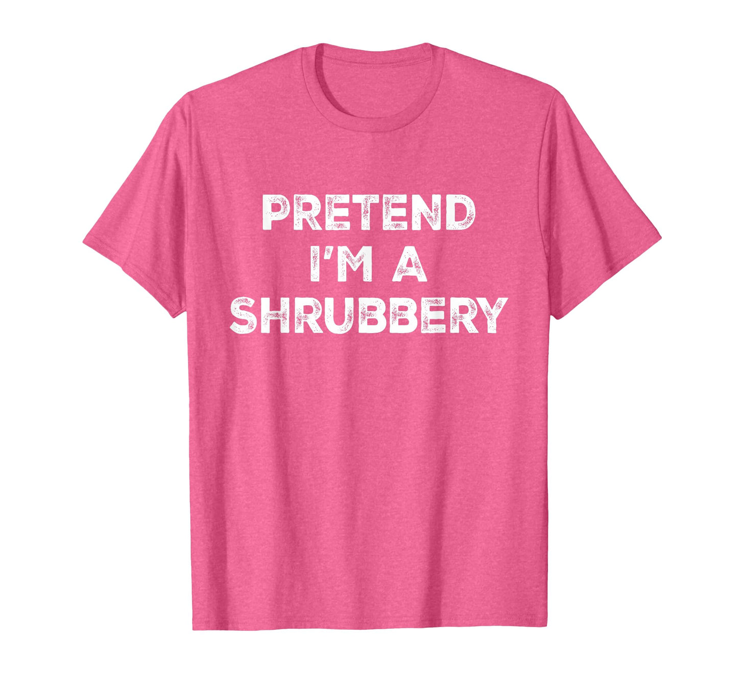 Pretend I'm A Shrubbery Lazy Halloween Costume T-Shirt