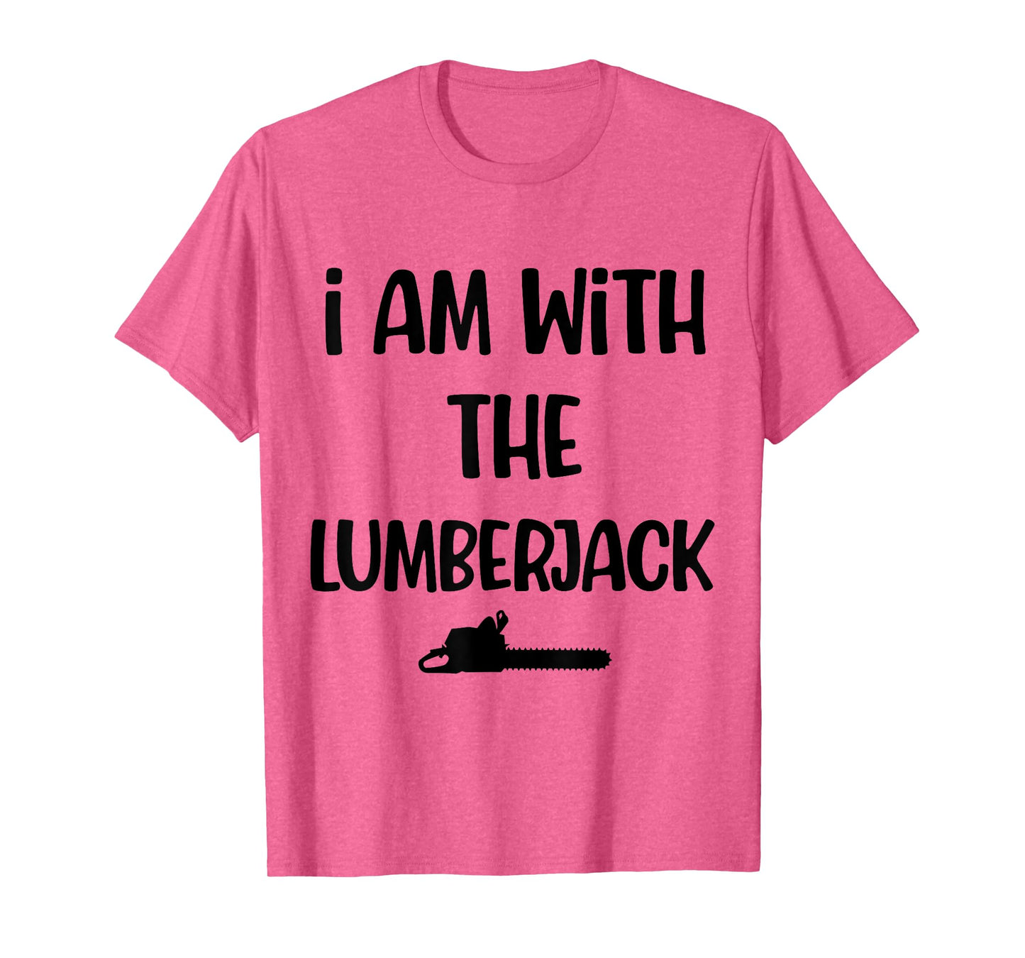 Funny halloween costume i am with the lumberjack men women T-Shirt