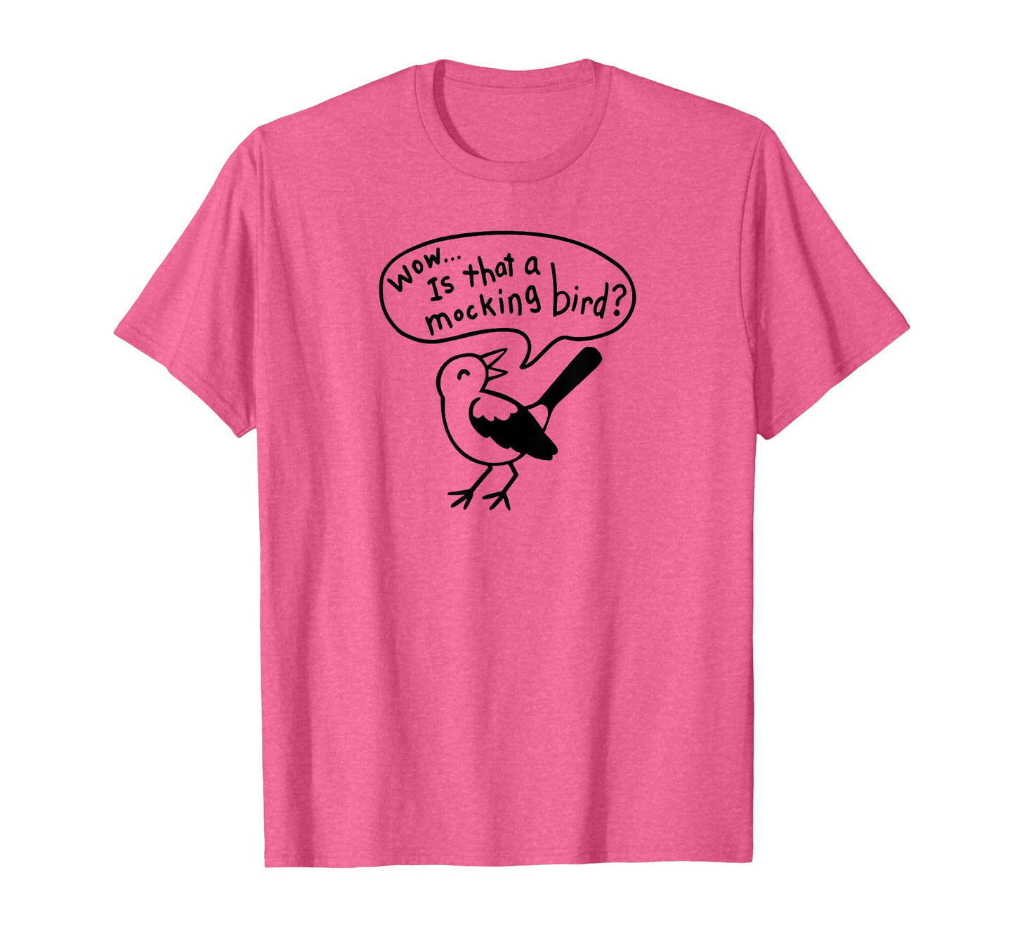 Wow! Is that a Mocking bird? T-Shirt
