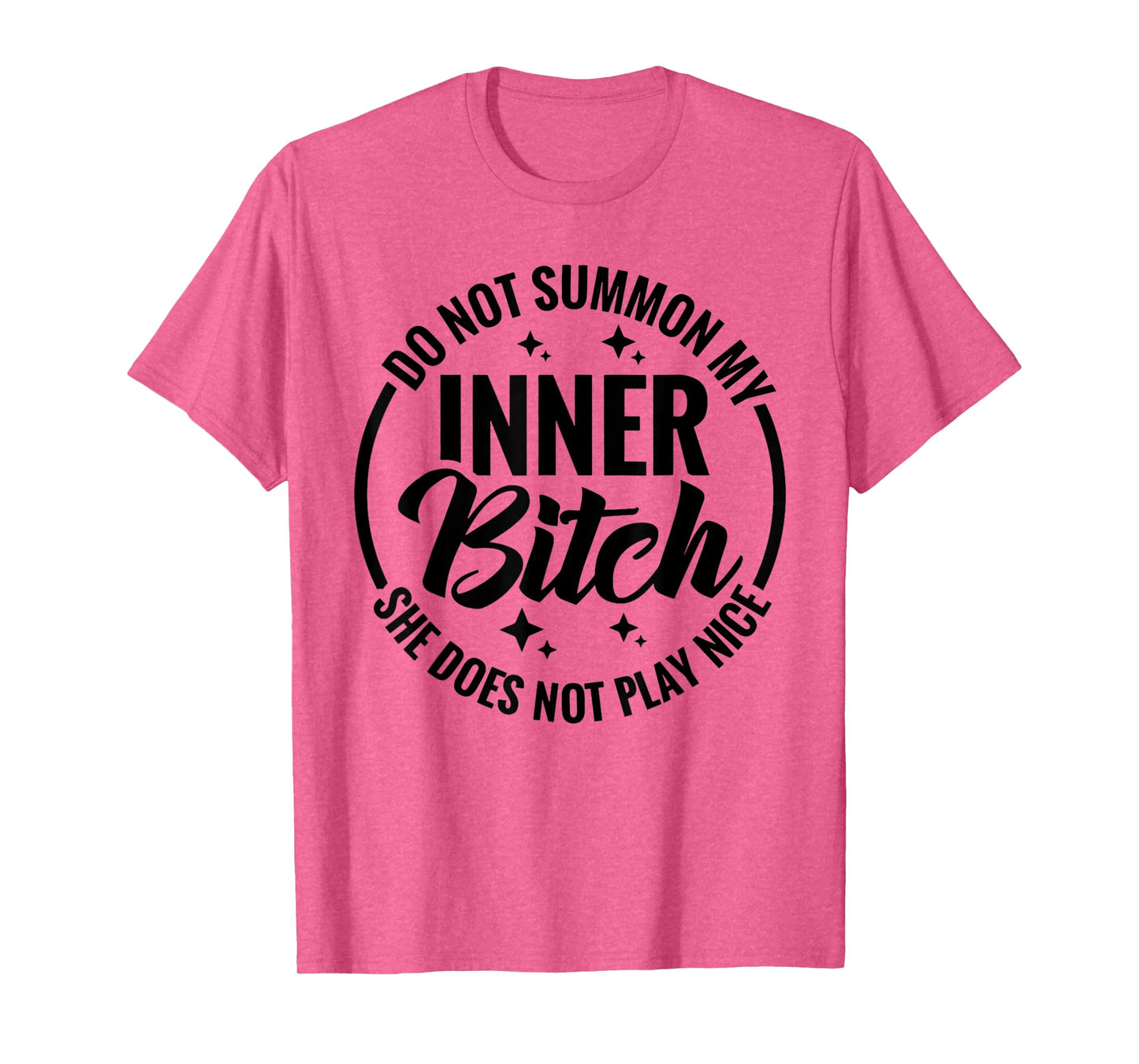 Do Not Summon My Inner Bitch She Does Not Play Nice Funny T-Shirt