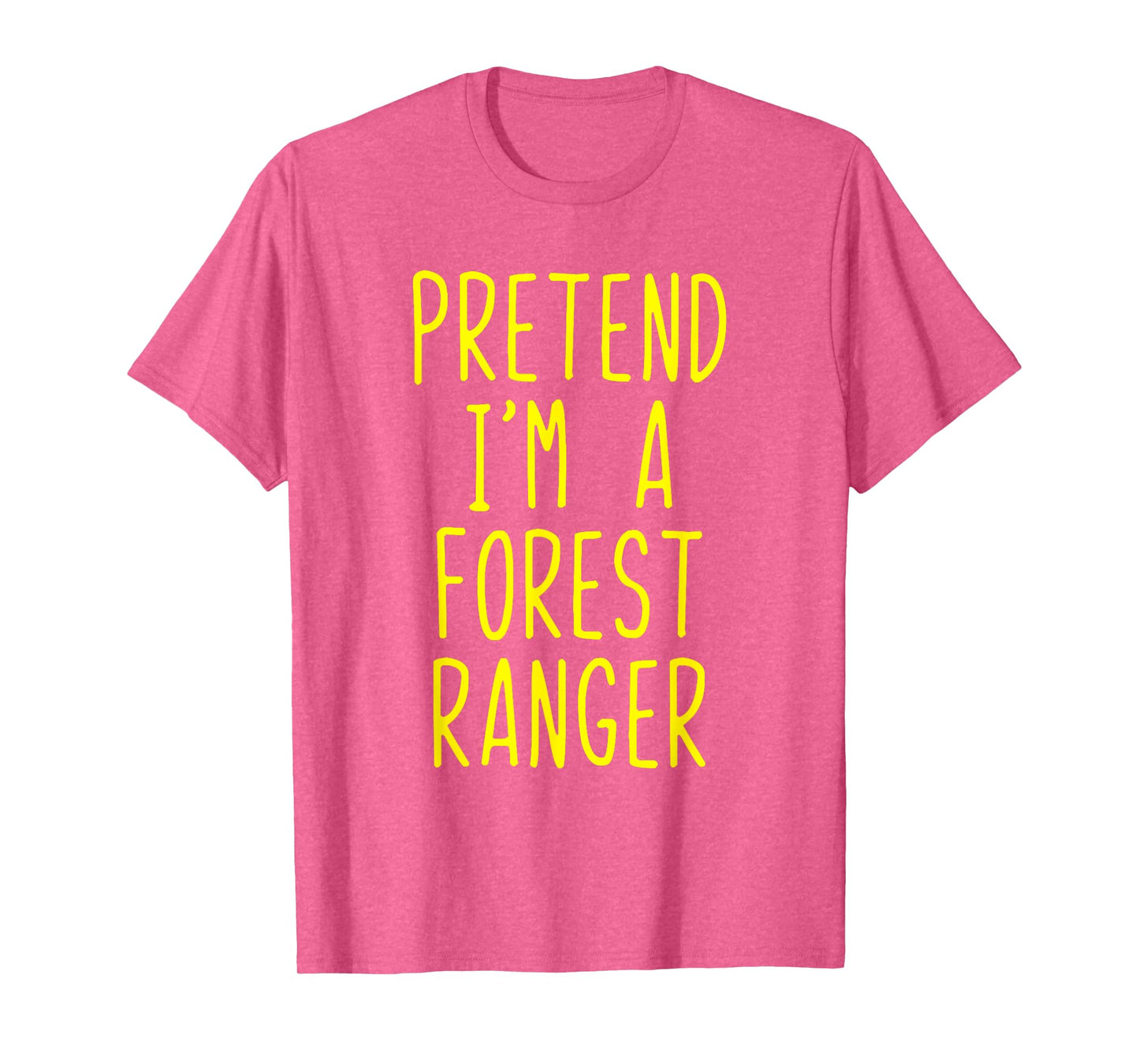 Pretend Im A Forest Ranger Costume Halloween Lazy Quick Park T-Shirt