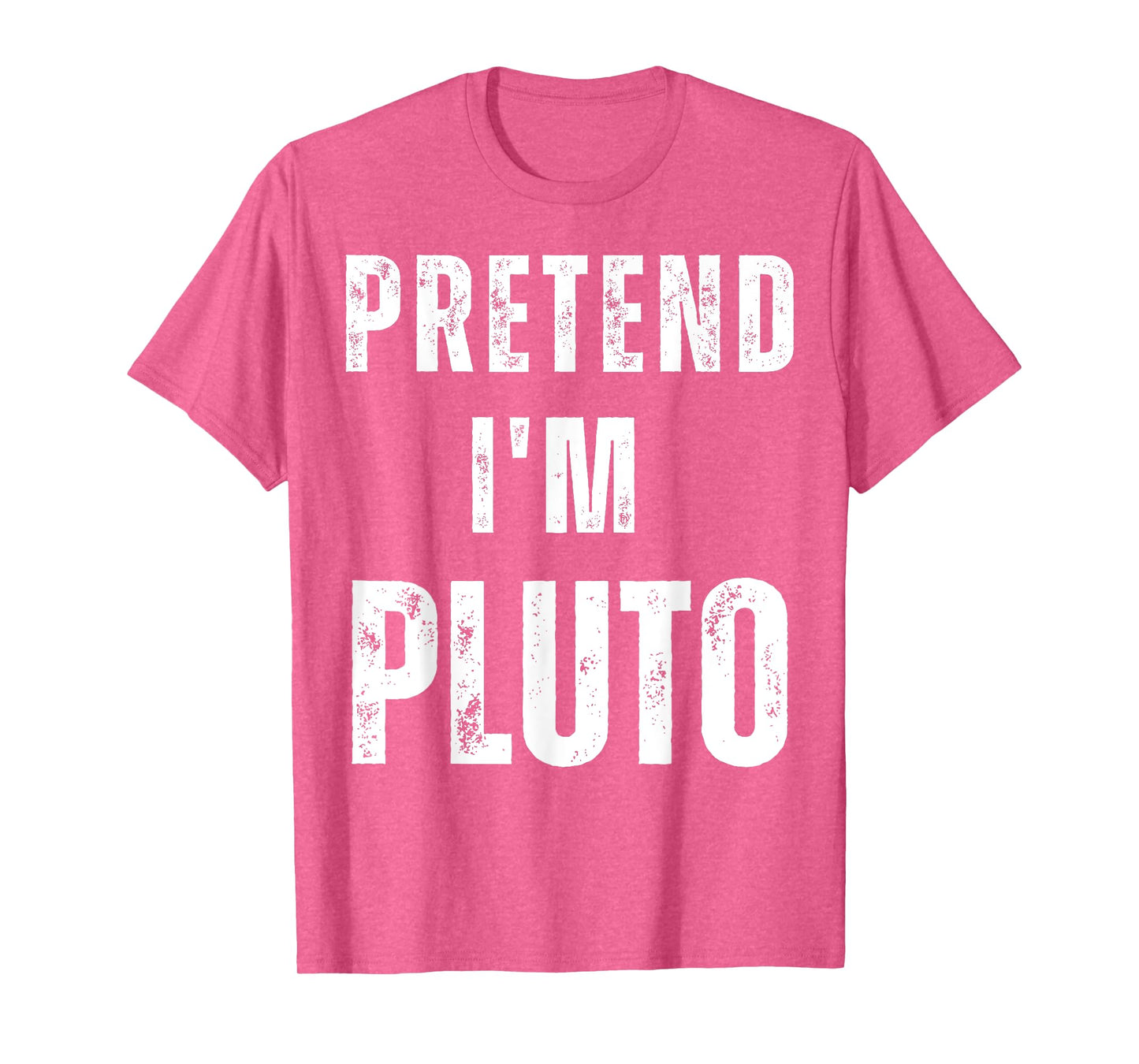 Pretend I'm Pluto Matching Costume Funny Halloween T-Shirt