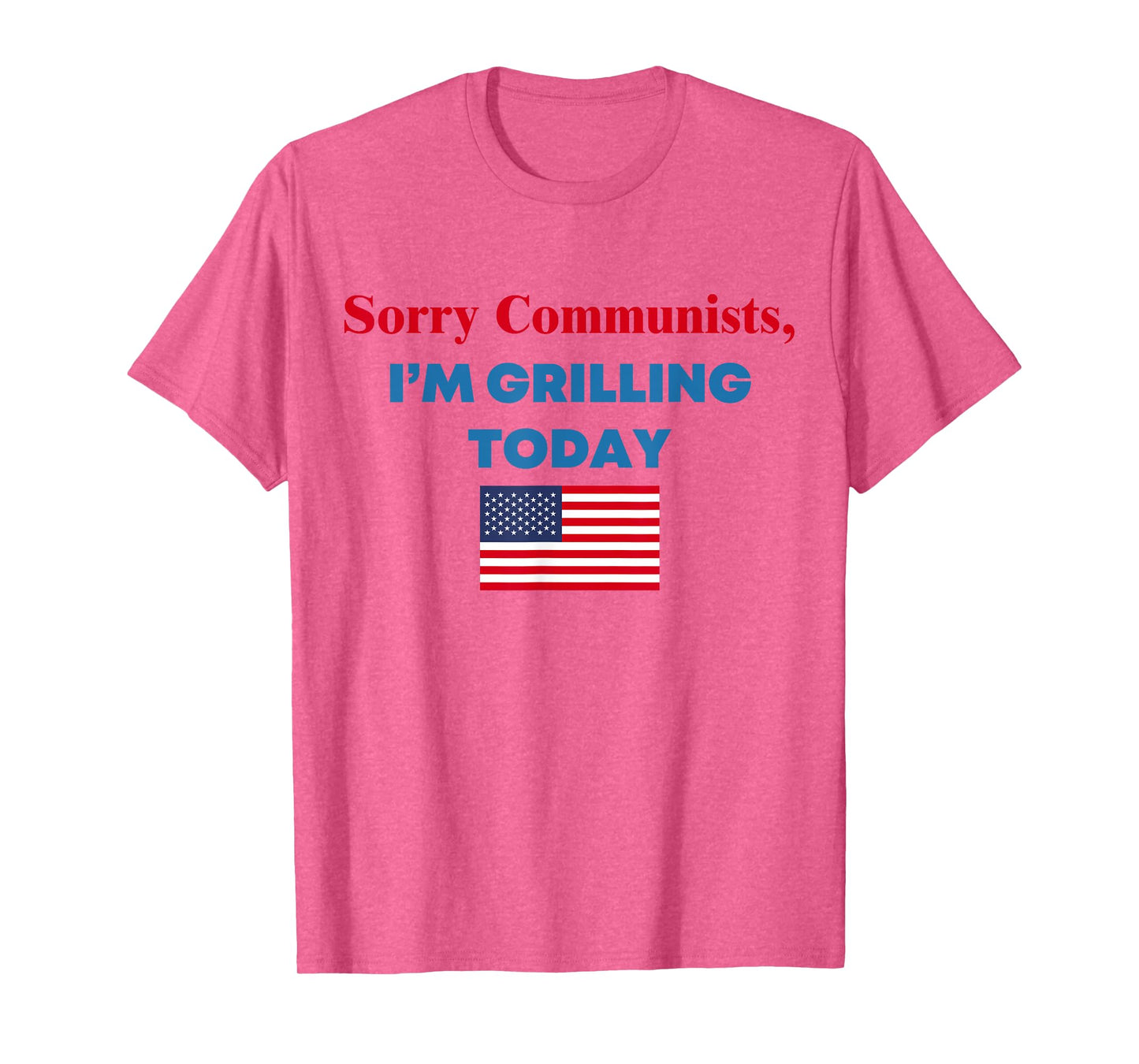 Sorry Communists I'm Grilling Today T-Shirt