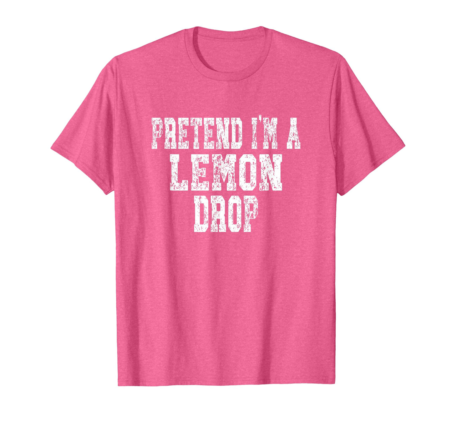 Pretend I'm A Lemon Drop - Lazy Halloween Costume T-Shirt