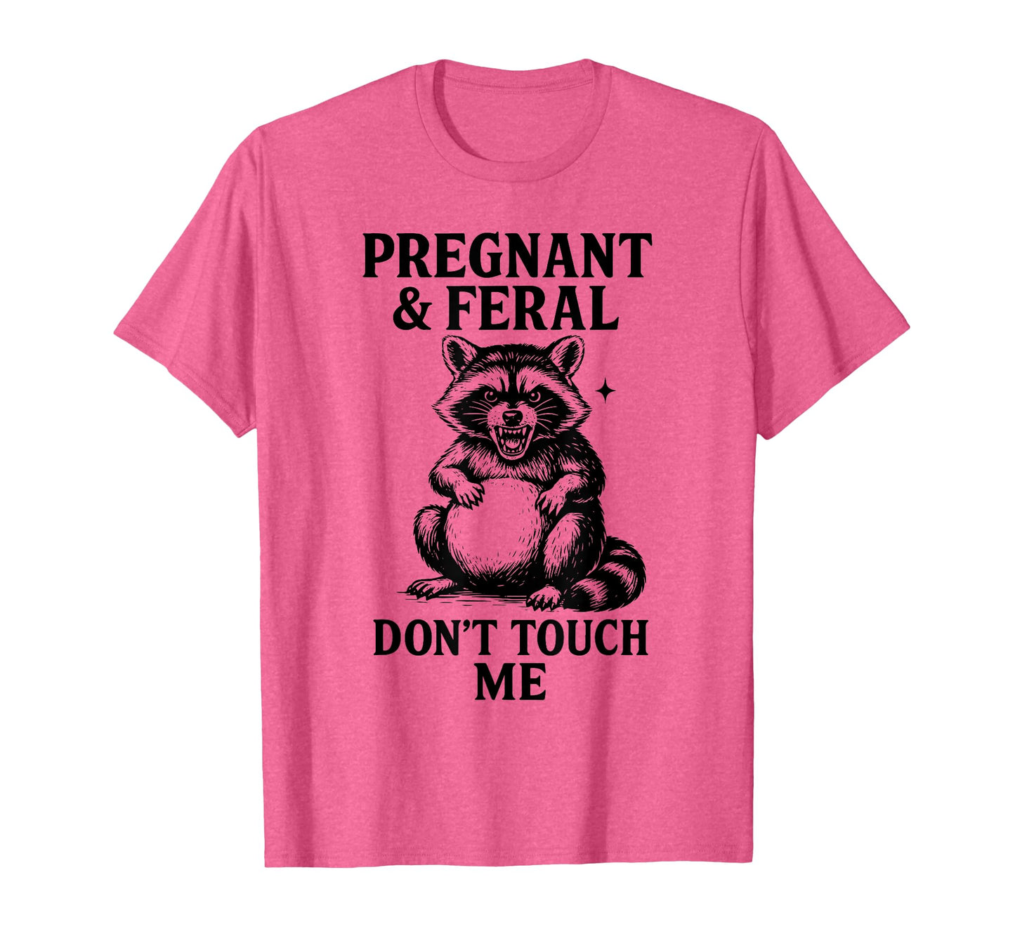 Feral and Pregnant Raccoon Leave Me Alone T-Shirt