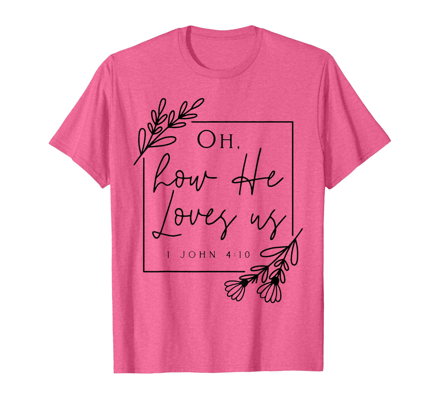 Oh How He Loves Us T-Shirt