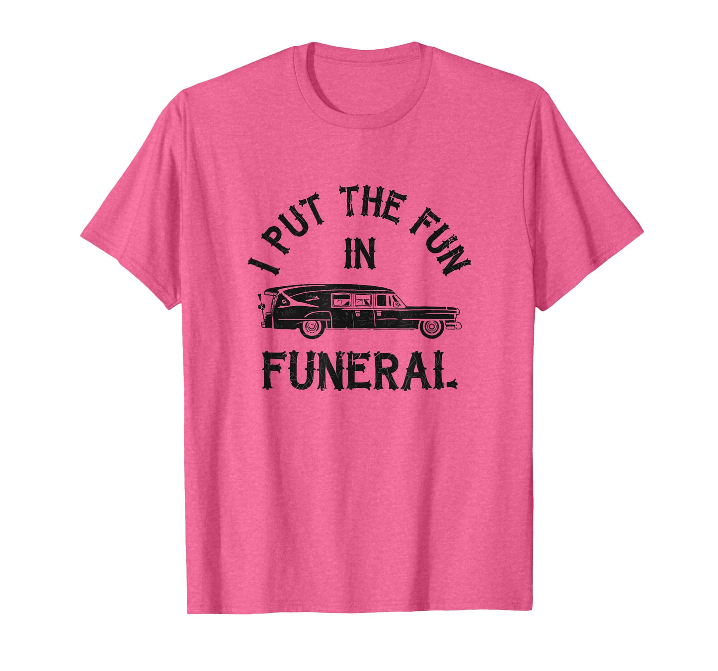 I Put The Fun In Funeral Dark Humor T-Shirt