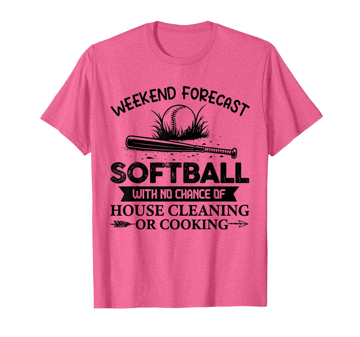 Weekend Forecast Softball With No Chance Of House Cleaning T-Shirt