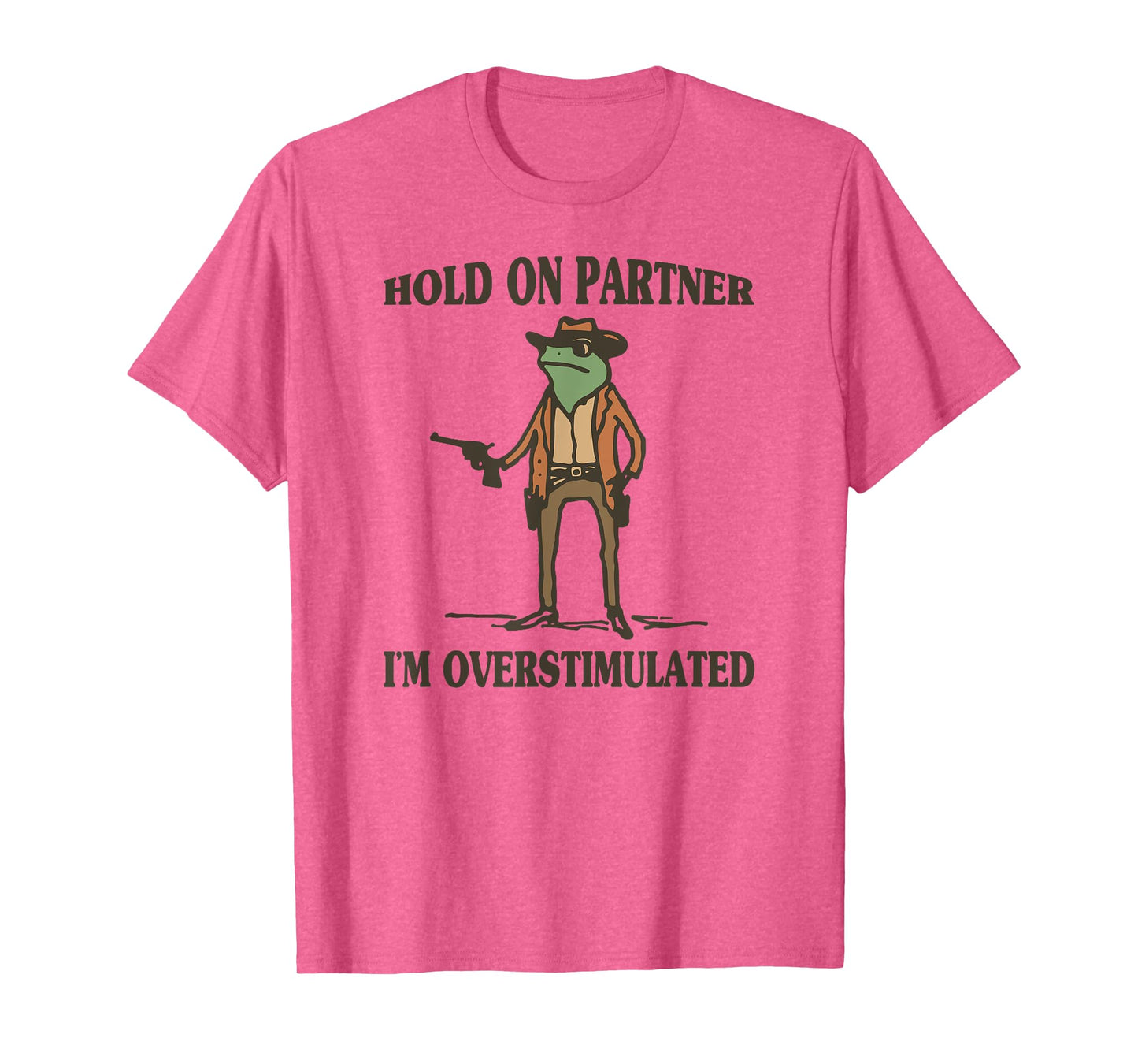 Hold On Partner I'm Overstimulated Frog Cowboy T-Shirt