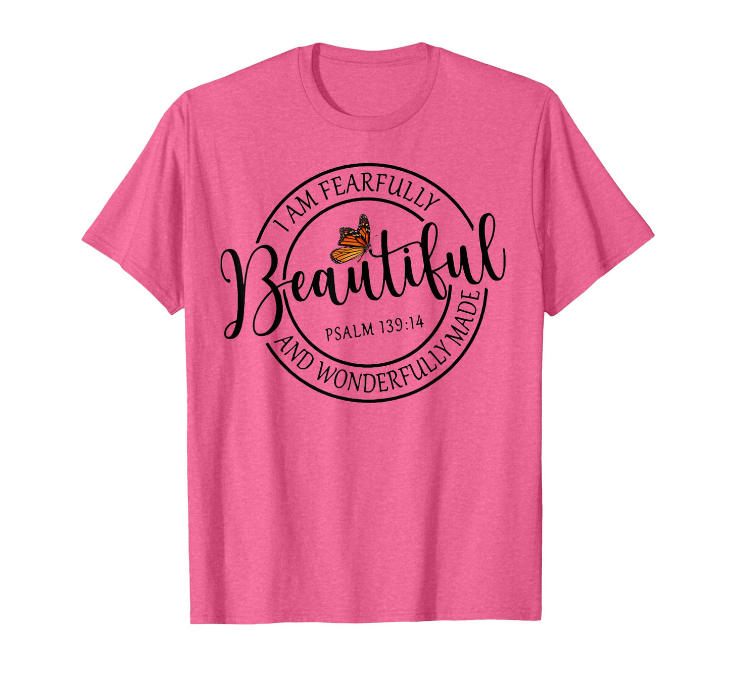 I Am Fearfully Beautiful And Wonderfully Made T-Shirt
