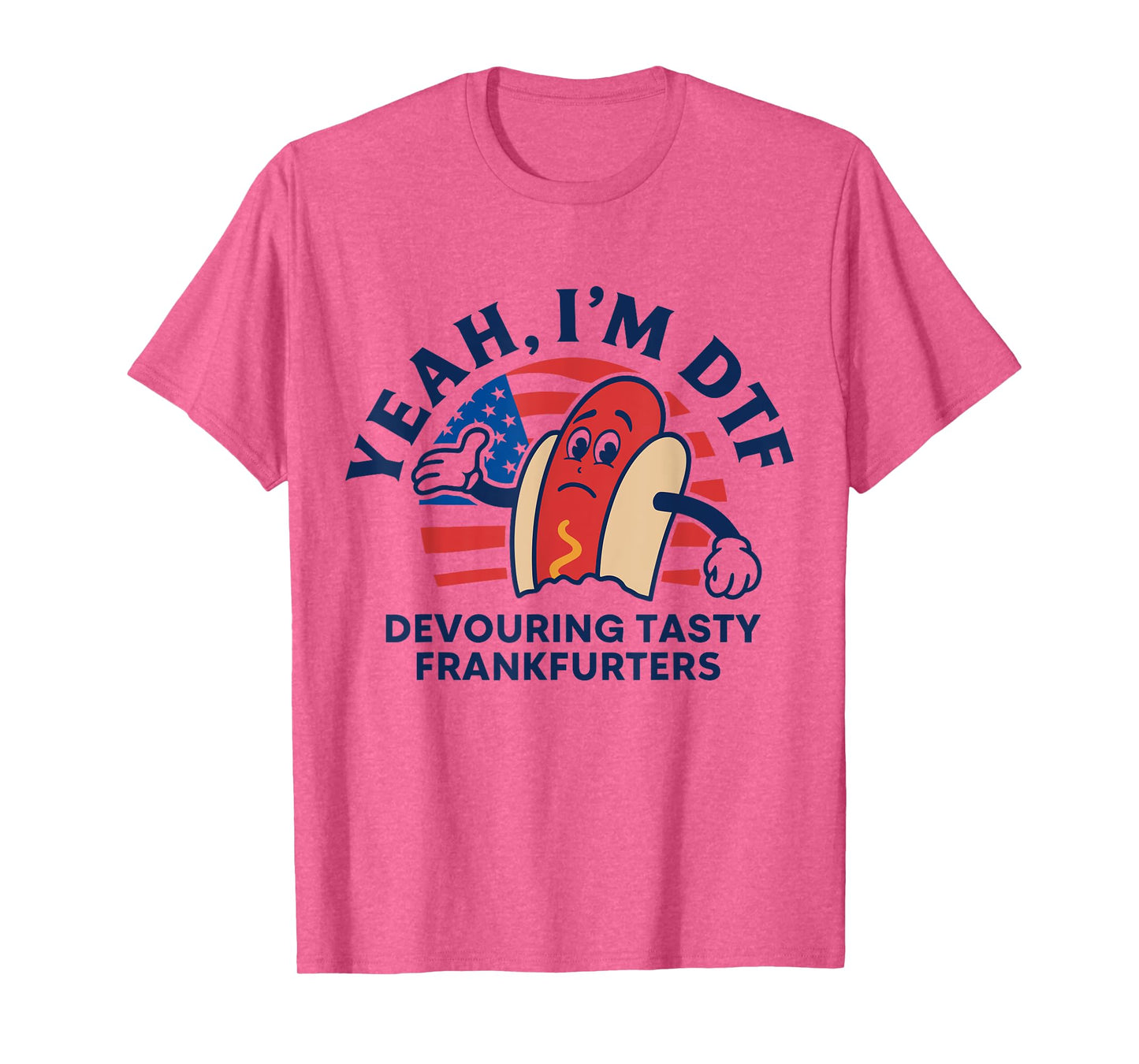 Yeah I'm DTF Devouring Tasty Frankfurters American Flag T-Shirt