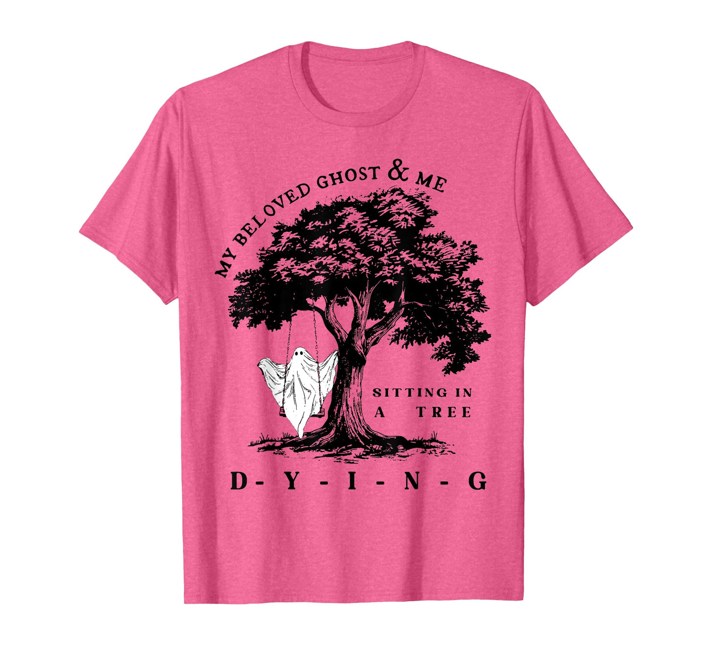 My Beloved Ghost & Me Sitting In A Tree Dying T-Shirt