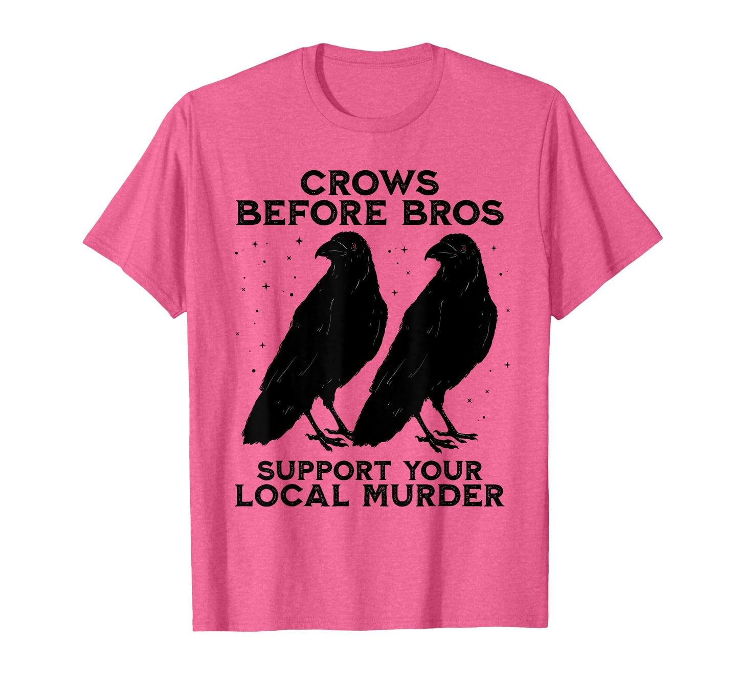 Crows Before Bros Support Your Local Murder Crow Halloween T-Shirt