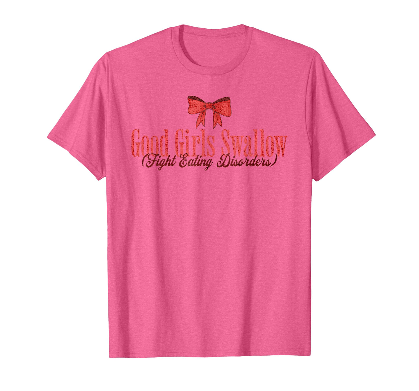 Good Girls Swallow Fight Eating Disorders T-Shirt