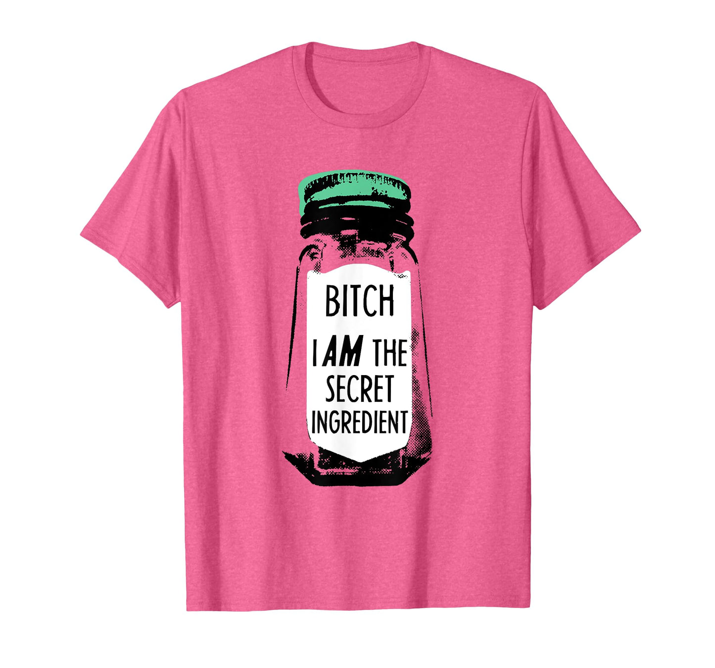 Bitch I Am The Secret Ingredient Funny Saying T-Shirt