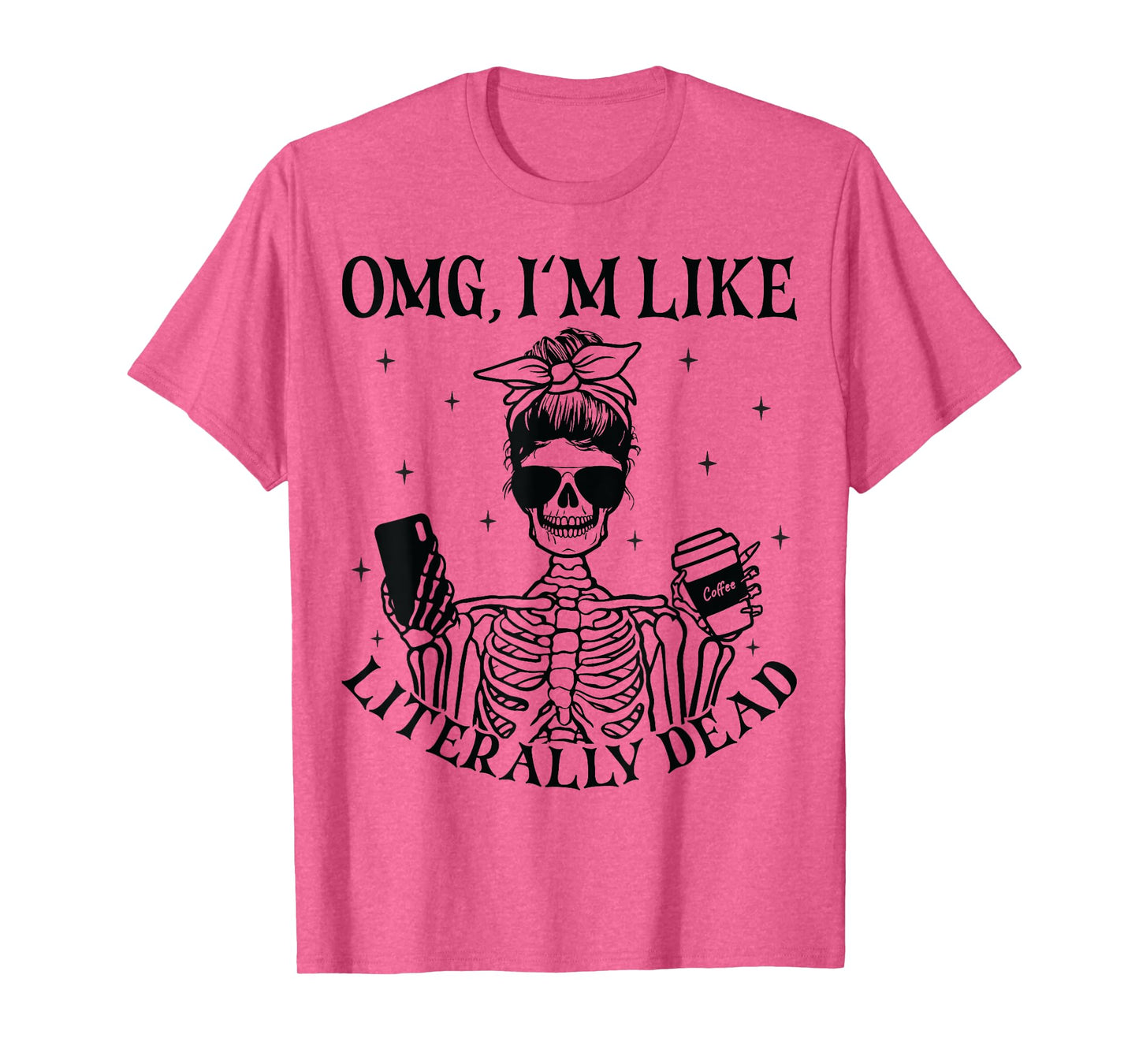 OMG I'm Like Literally Dead Funny Skeleton Halloween Womens T-Shirt