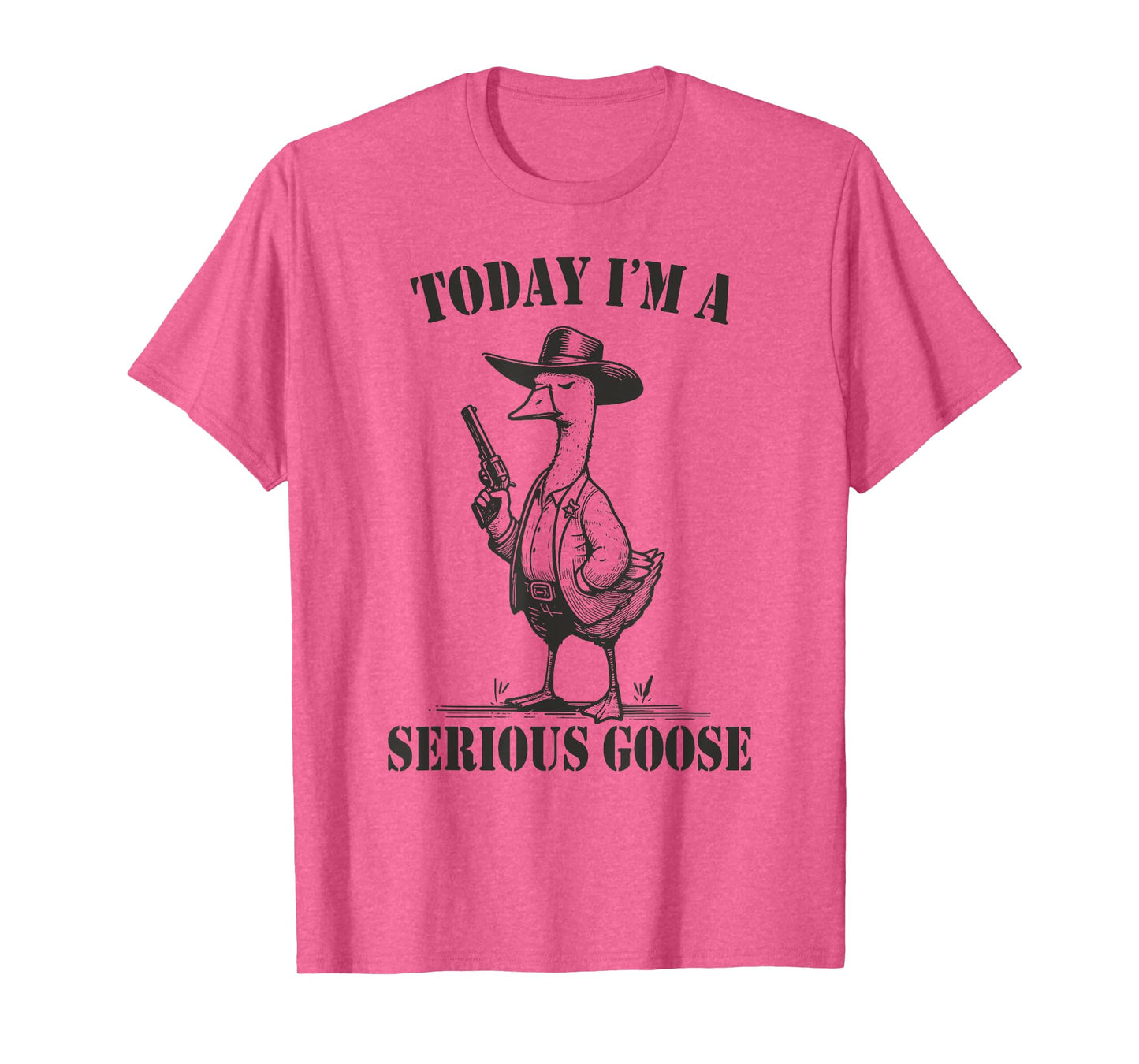 Today I'm A Serious Goose T-Shirt