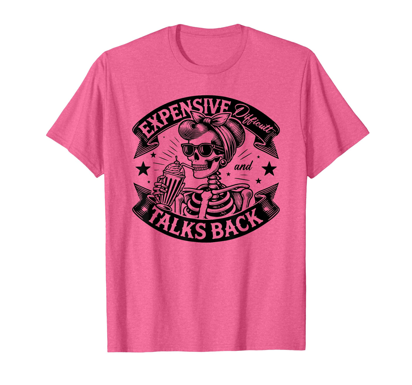Skeleton Expensive Difficult And Talks Back Mothers Day T-Shirt