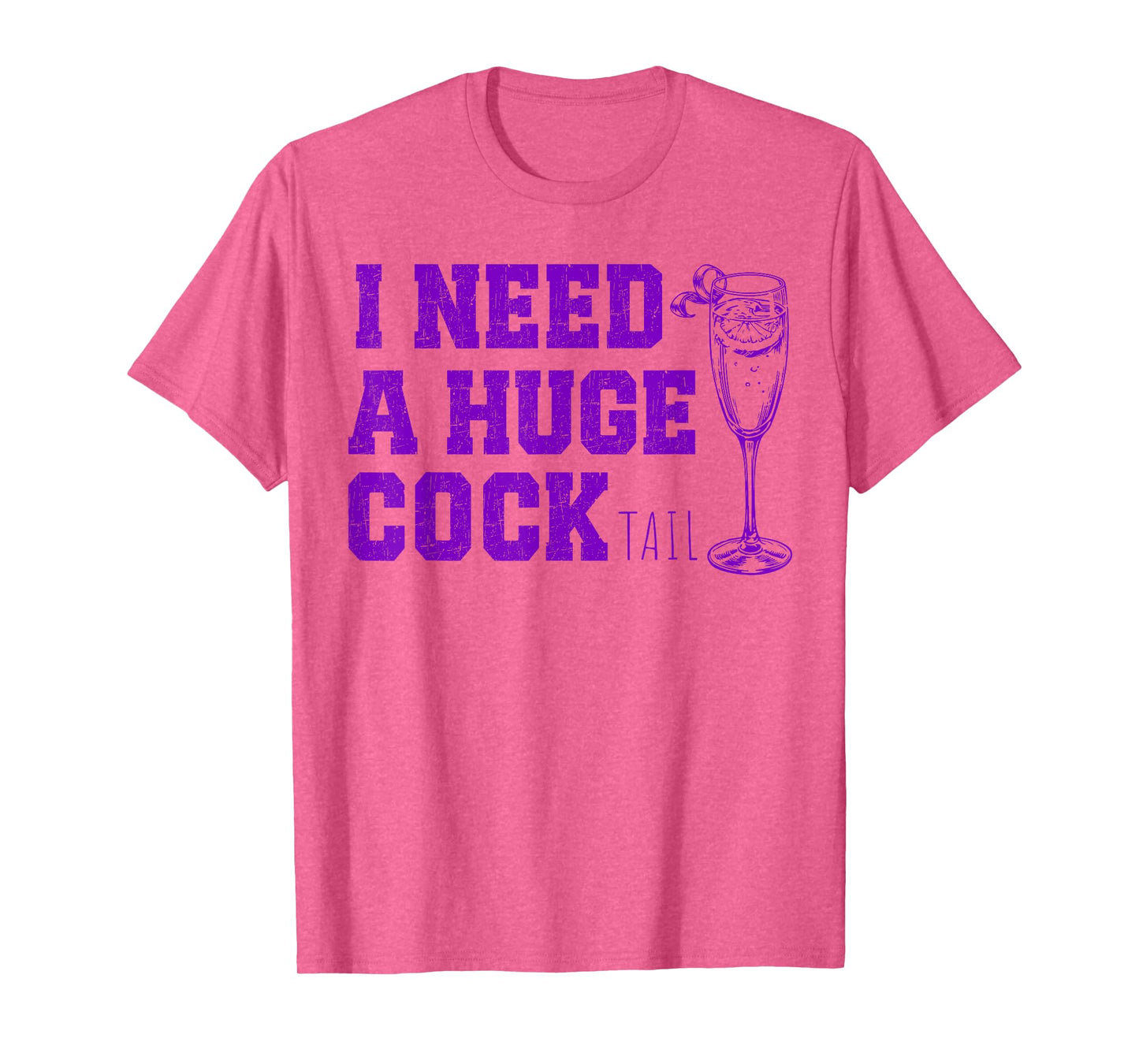 I Need a Huge COCKtail, Funny Gag Tee Adult Humor Drinking T-Shirt