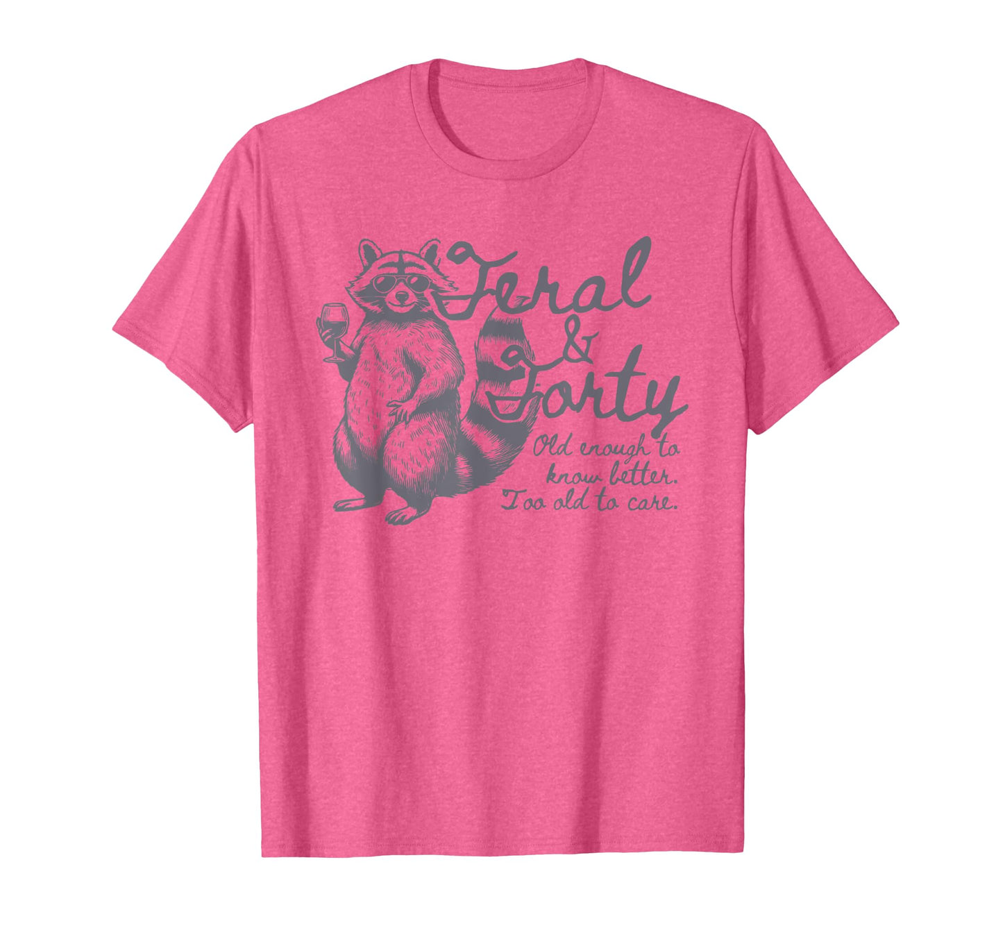 Feral and Forty, Funny 40th Birthday Raccoon, Feral Forty T-Shirt
