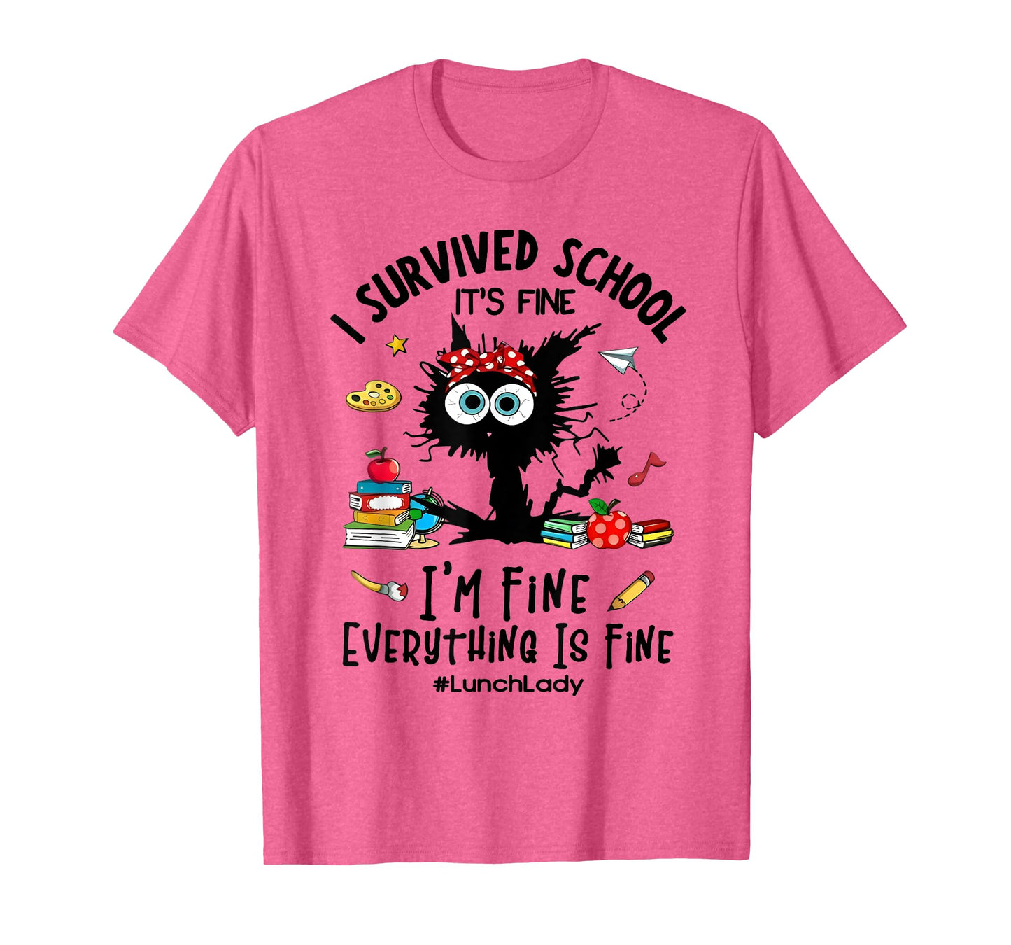 Cat I Survived School It's Fine I'm Fine Lunch Lady T-Shirt