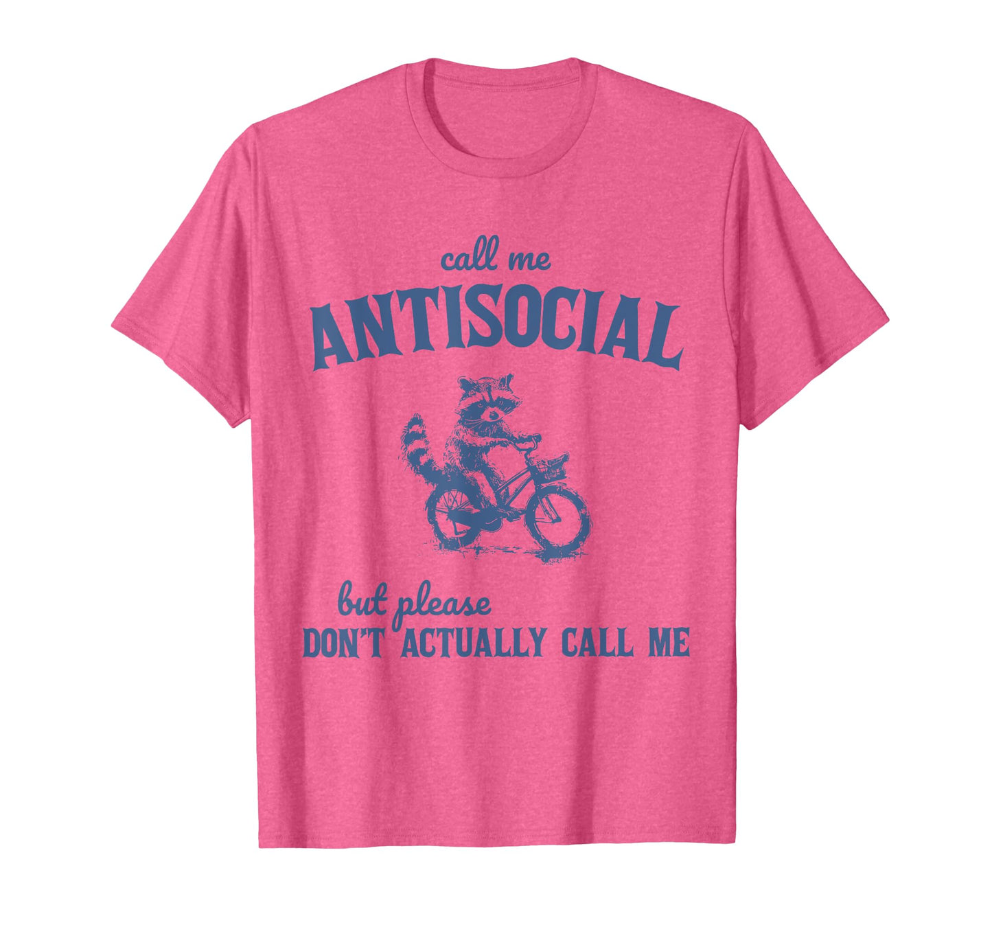 Call Me Antisocial But Don't Actually Call Me Raccoon T-Shirt