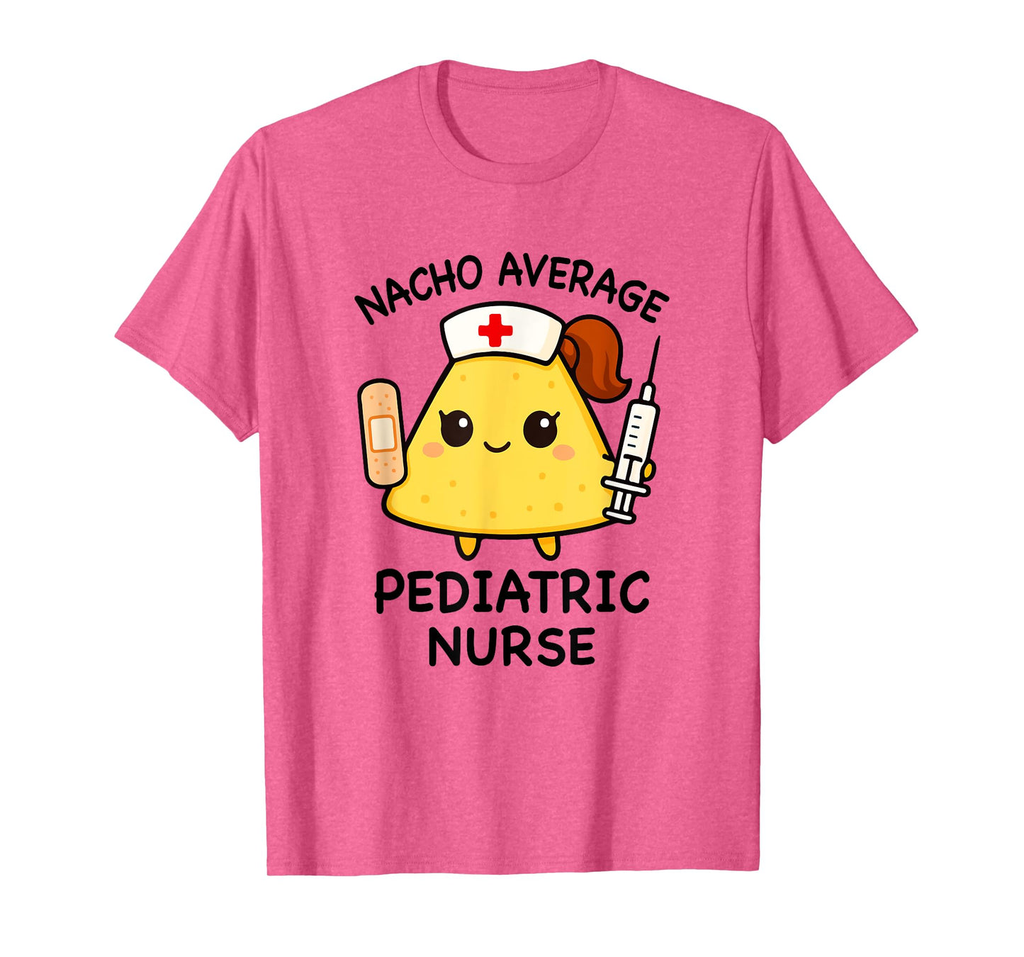 Nacho Average Pediatric Nurse Funny Nursing T-Shirt