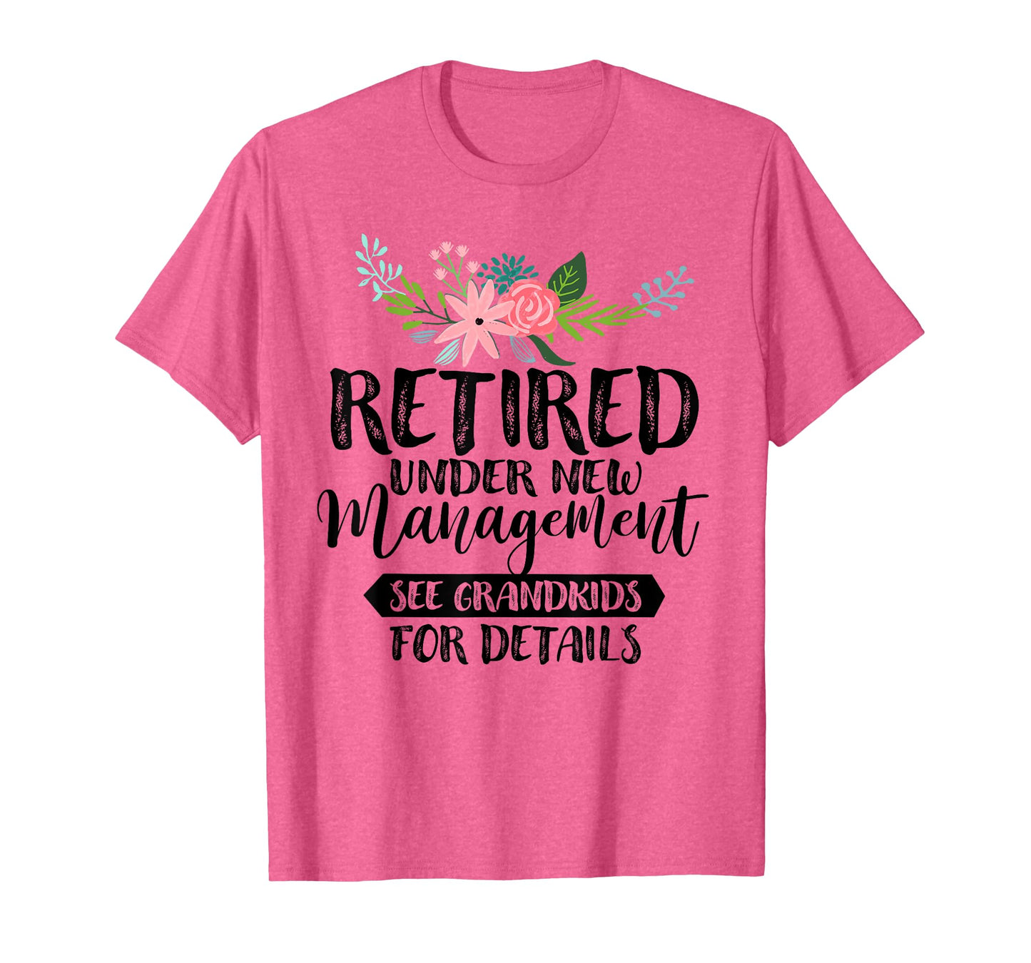 Retired Under New Management See Grandkids For Details T-Shirt