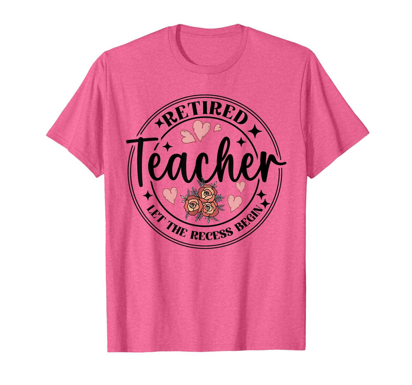 Retired Teacher Let The Recess Begin Funny Retirement Flower T-Shirt