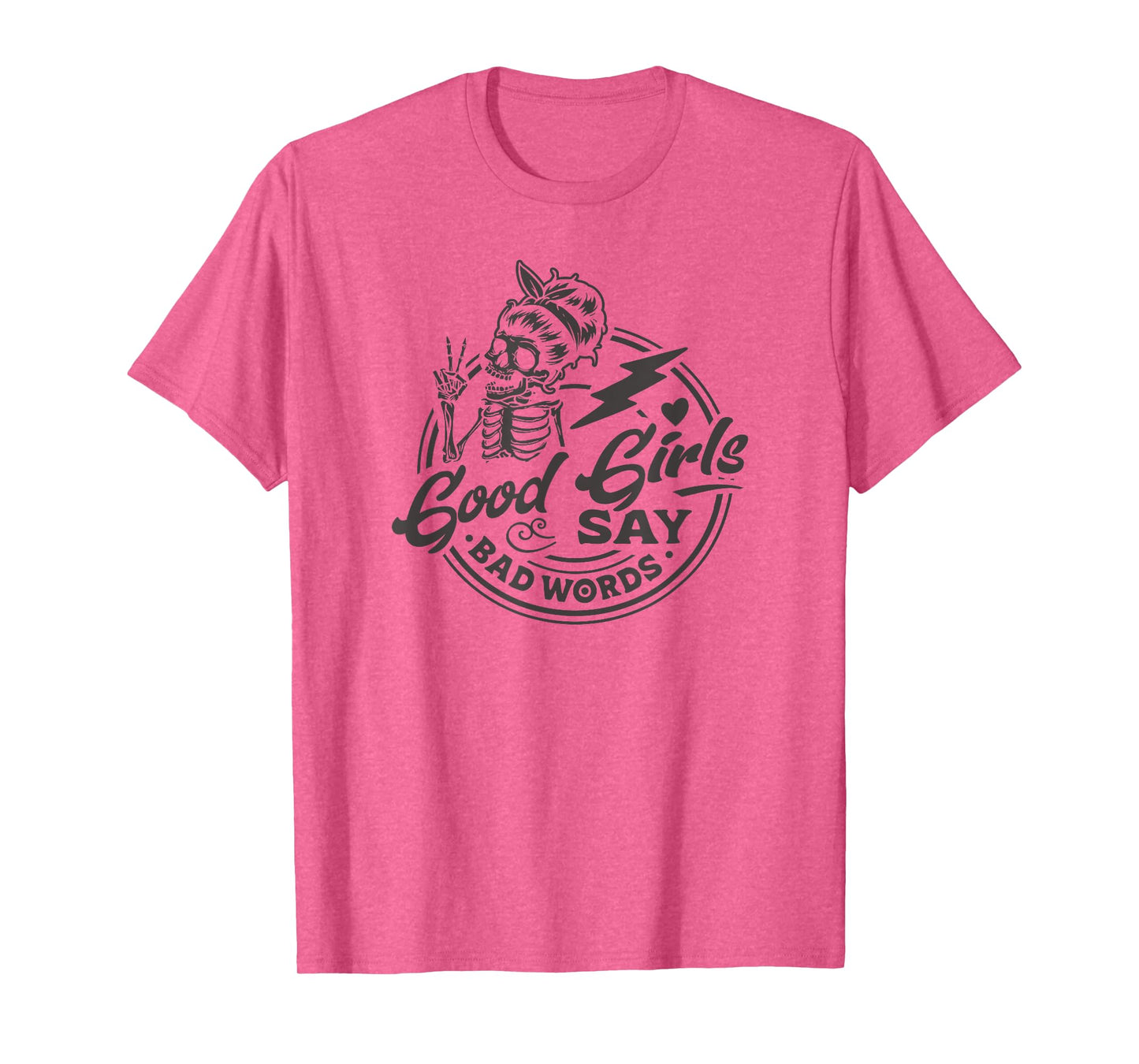 Funny Design for Sassy Women Good Girls Say Bad Words T-Shirt