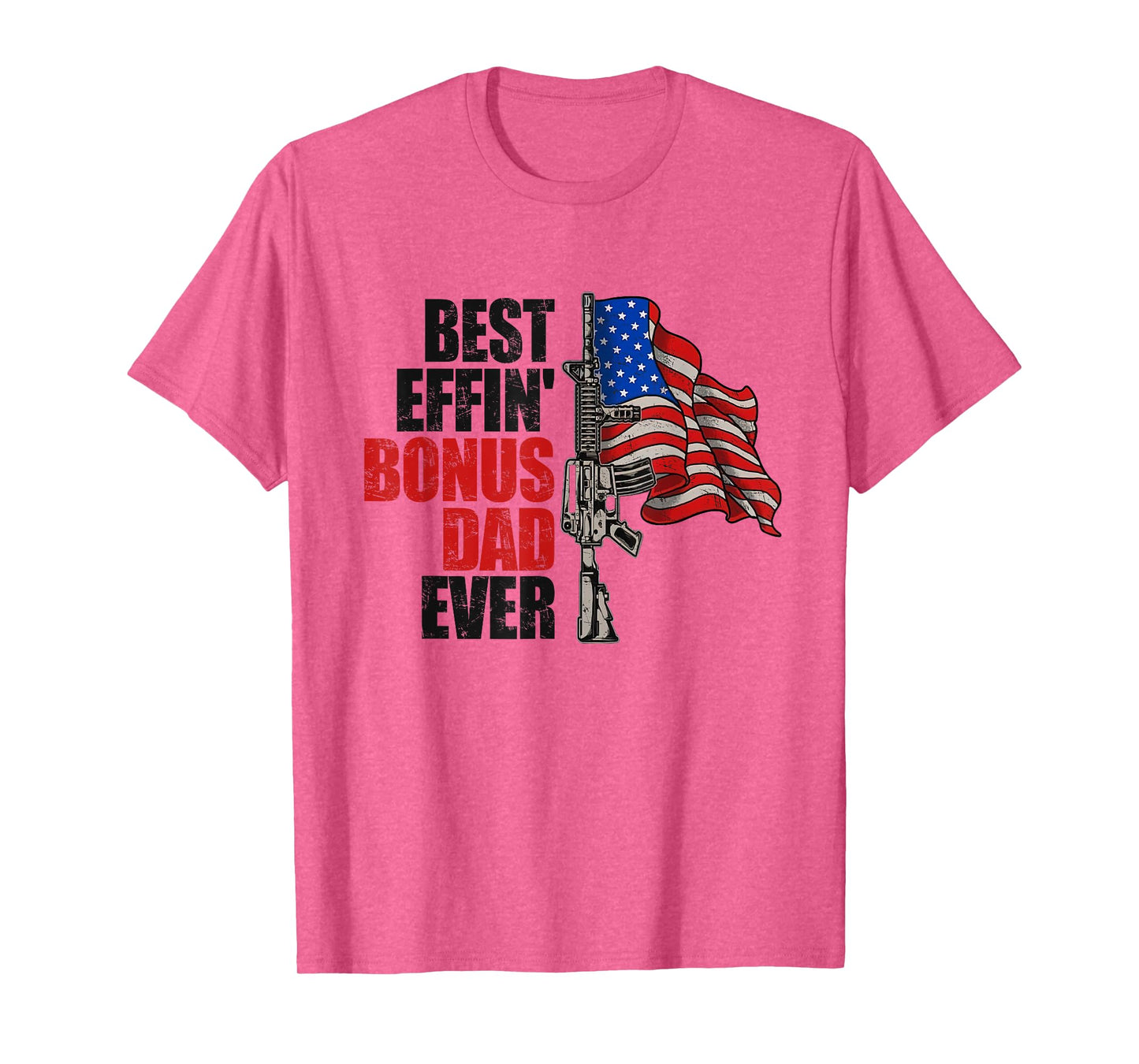 Funny Best Effin' Bonus Dad Ever Gun Rights American Flag T-Shirt