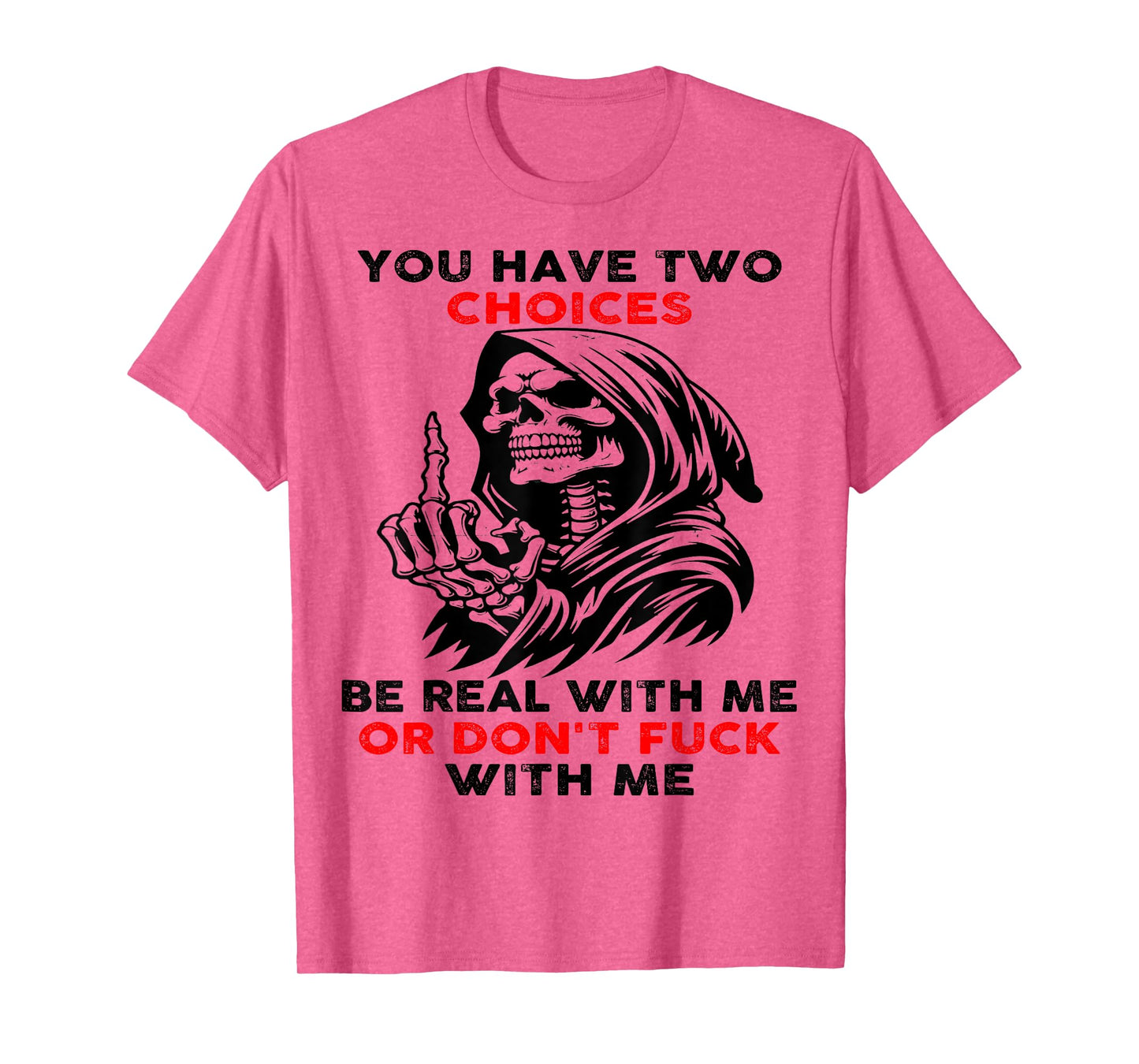 Skull You Have Two Choices Be Real With Me T-Shirt